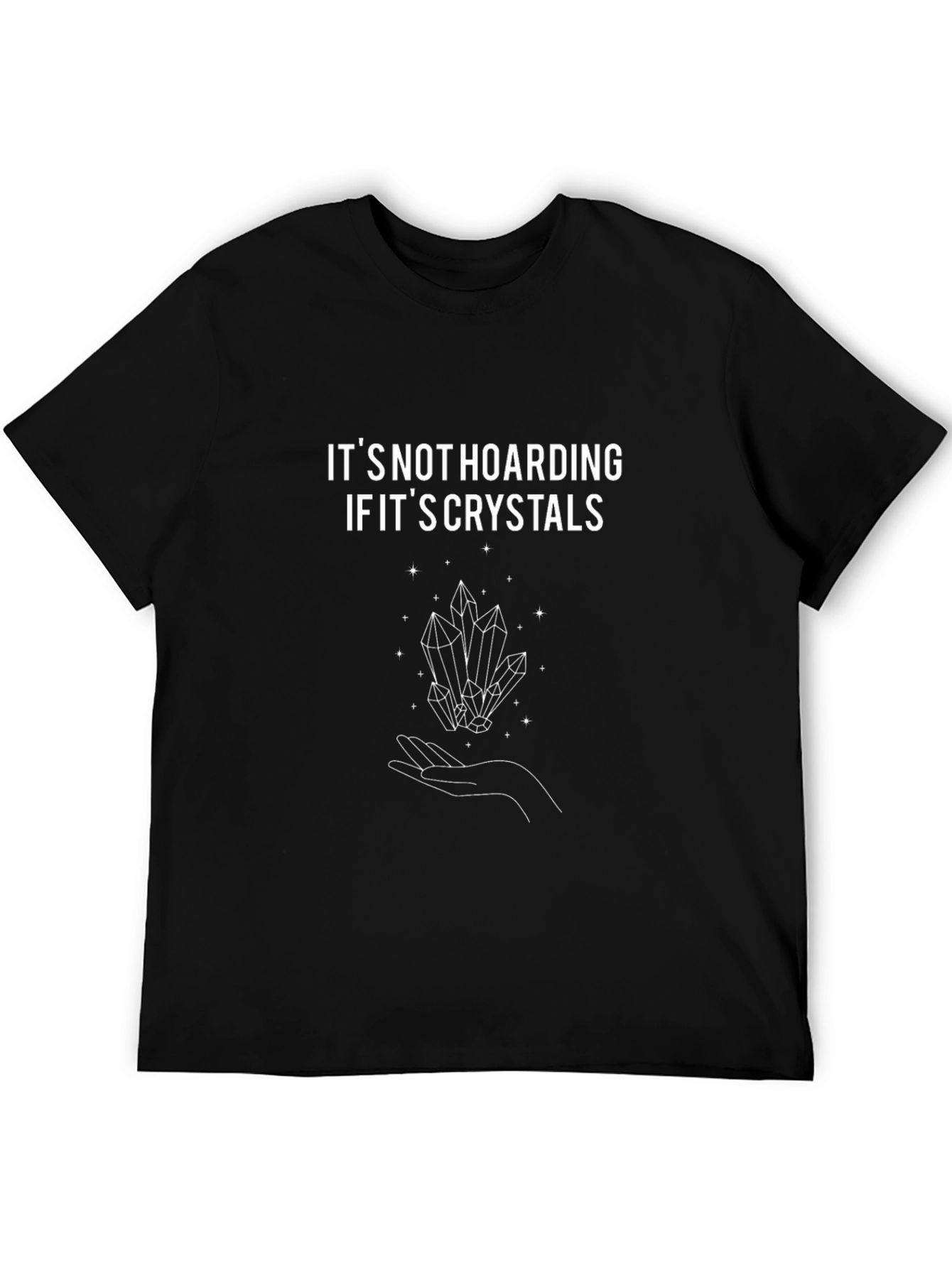 Crystal Lovers T-Shirt: Its Not Hoarding!