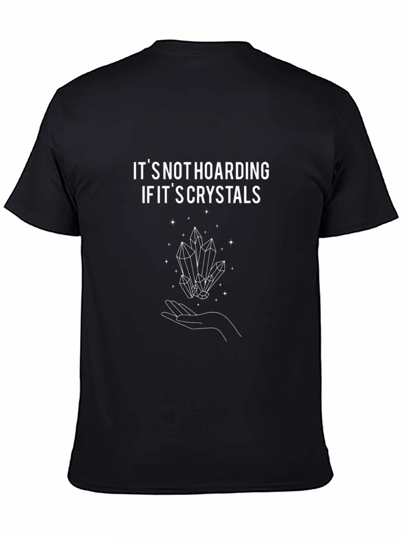 Crystal Lovers T-Shirt: Its Not Hoarding!