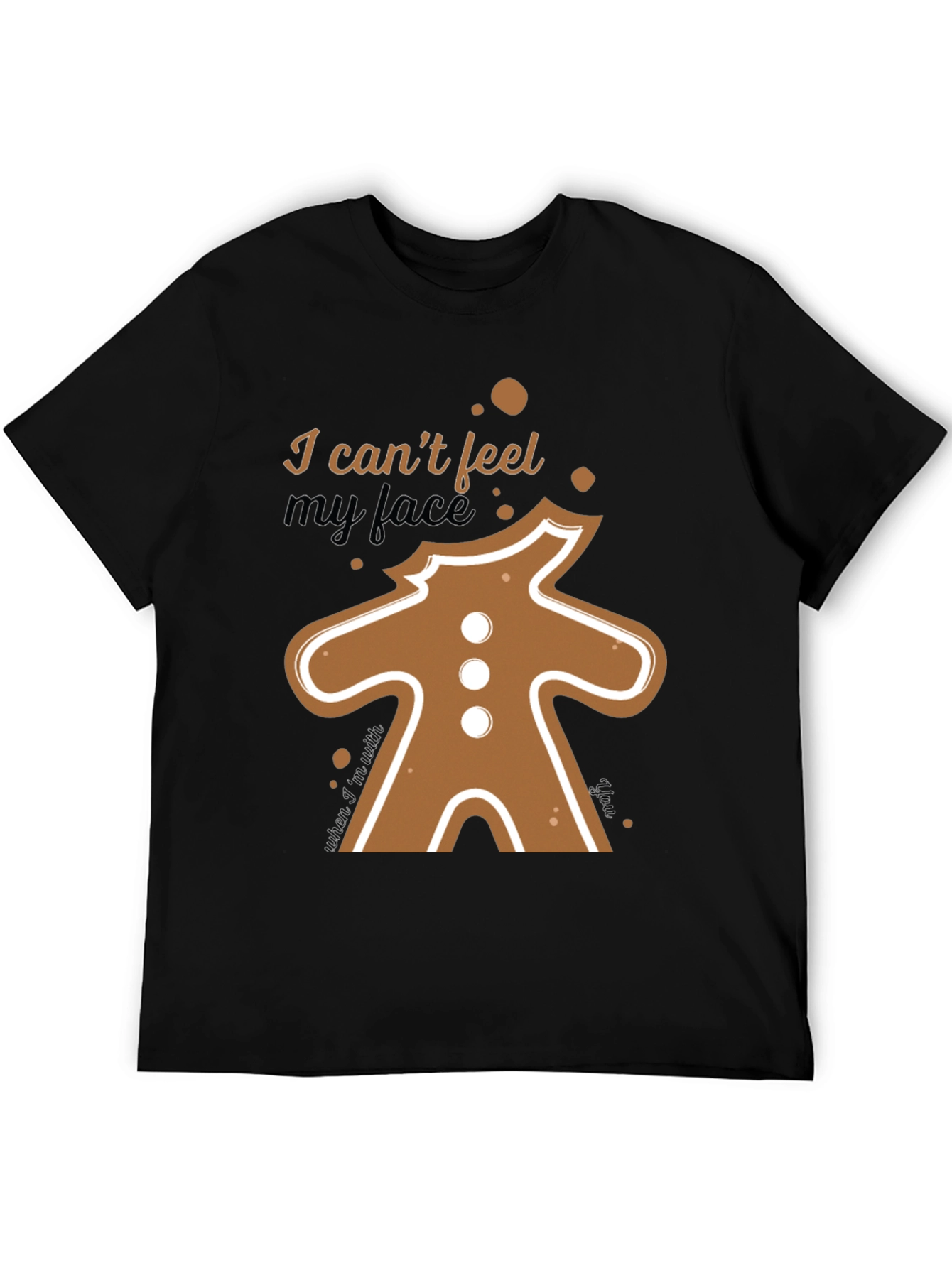 I Cant Feel My Face Gingerbread T-Shirt