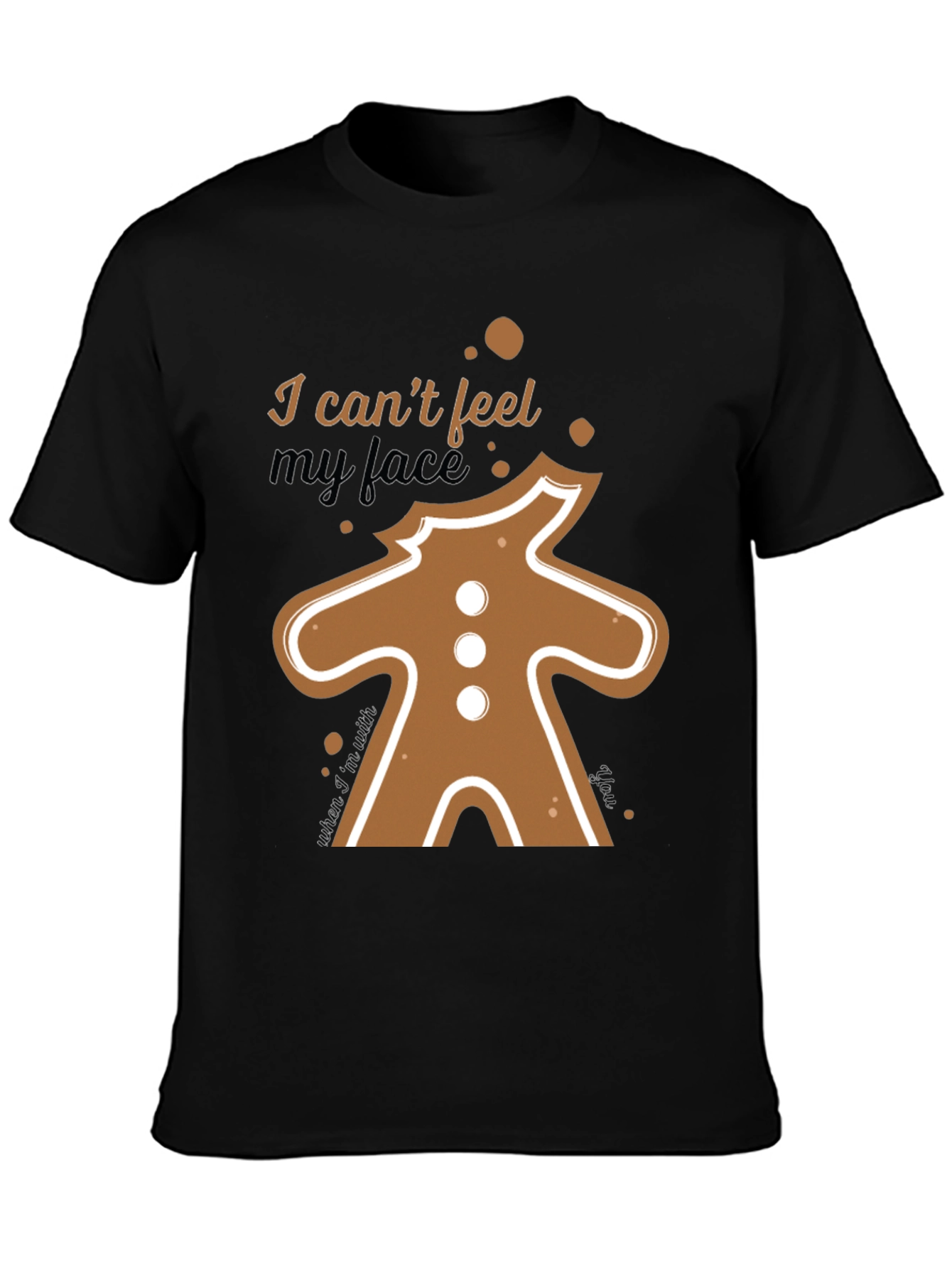 I Cant Feel My Face Gingerbread T-Shirt