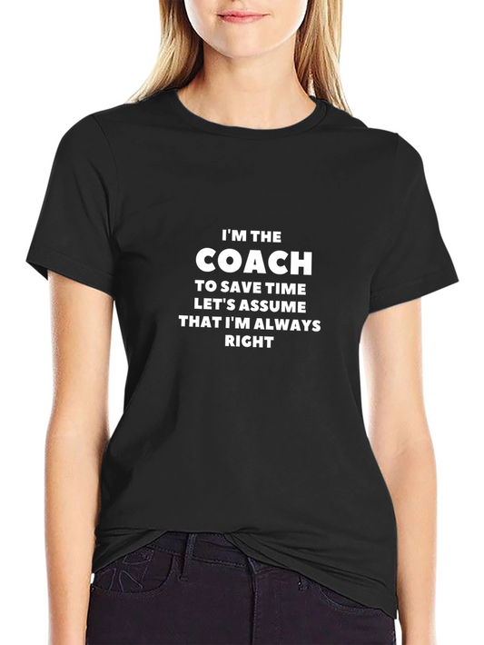 Im The Coach T-Shirt Funny Sarcastic Gift