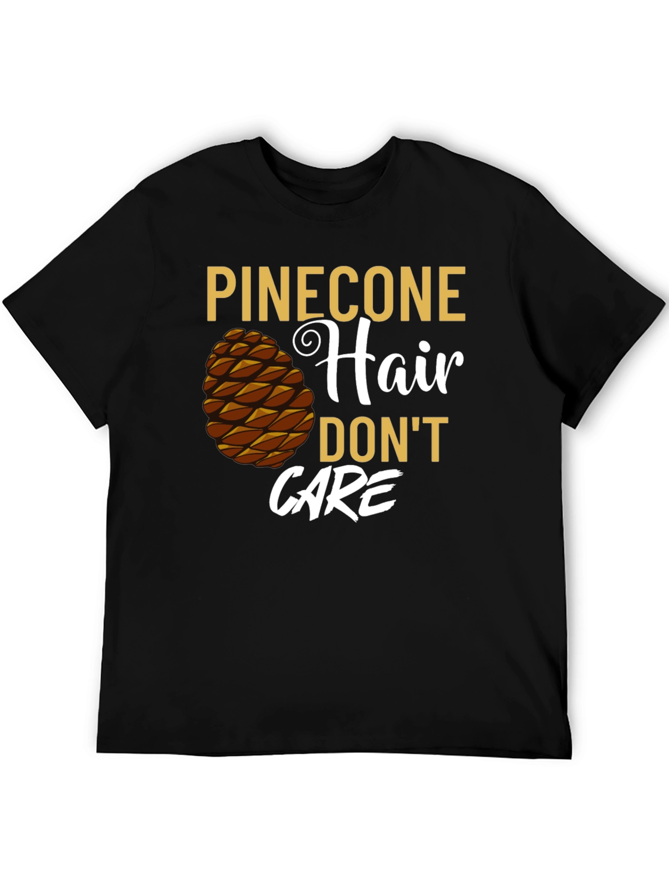 Pinecone Hair Dont Care Graphic T-Shirt