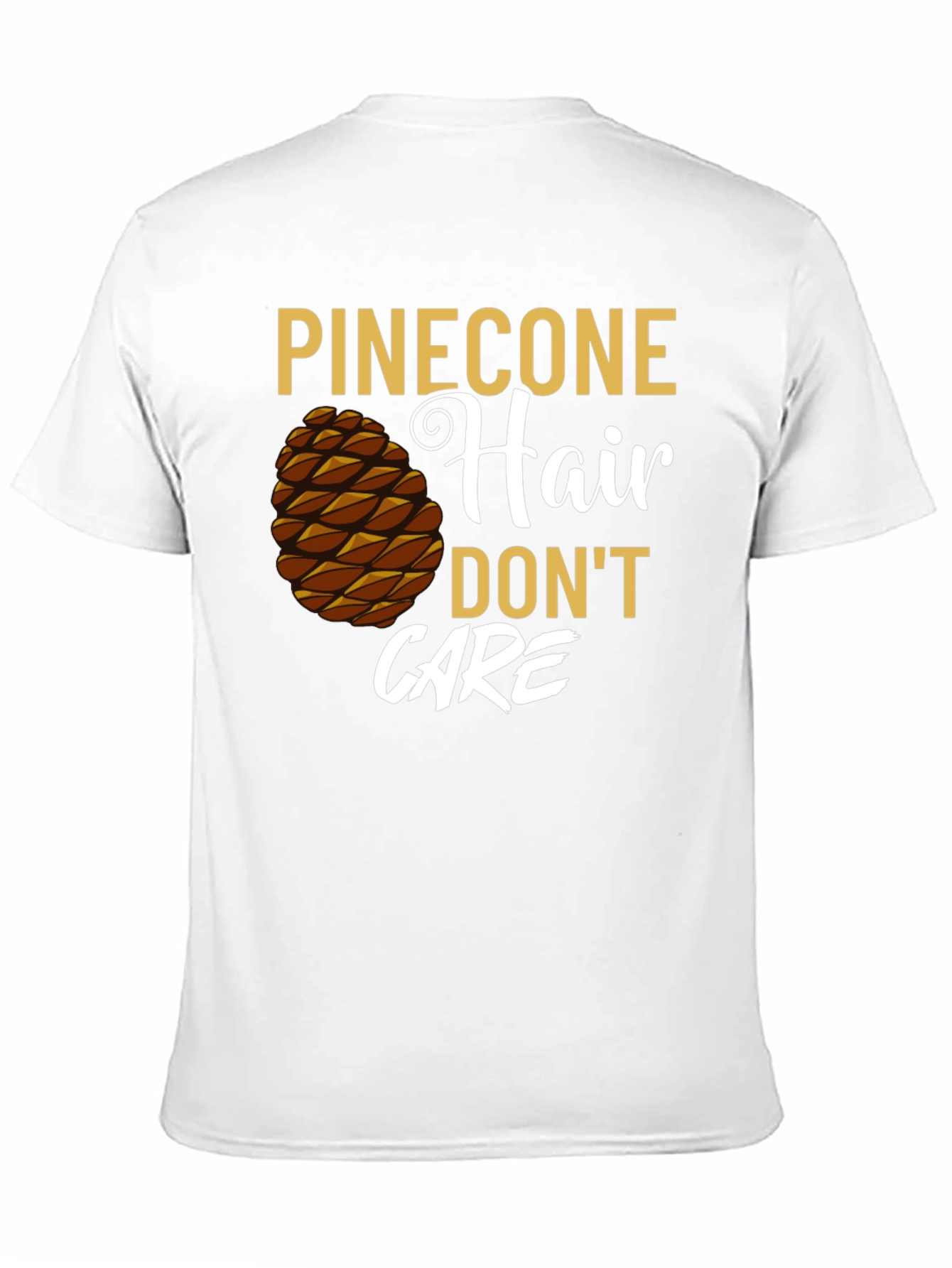 Pinecone Hair Dont Care Graphic T-Shirt