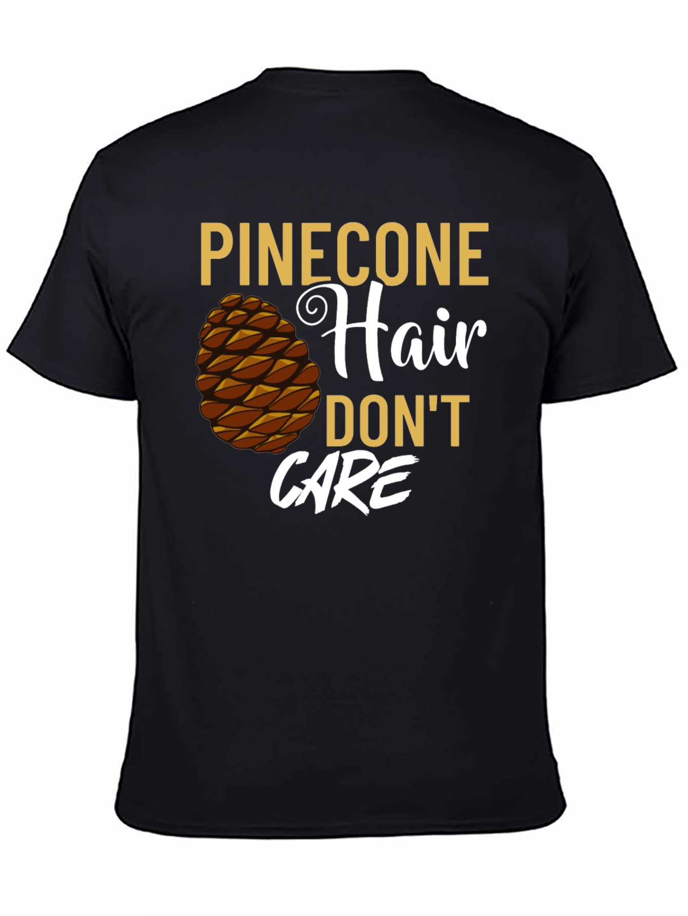 Pinecone Hair Dont Care Graphic T-Shirt