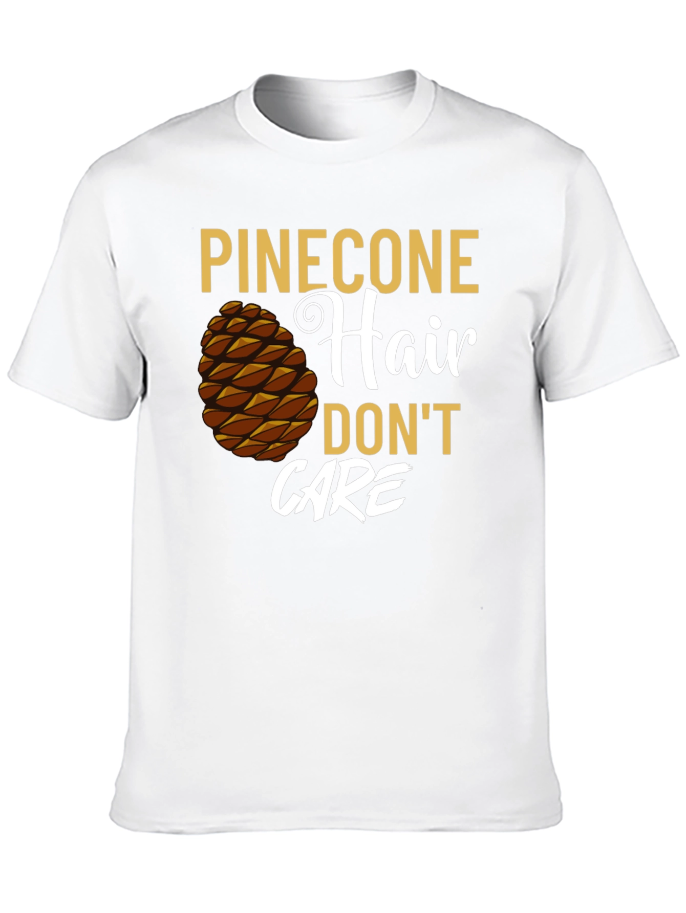 Pinecone Hair Dont Care Graphic T-Shirt