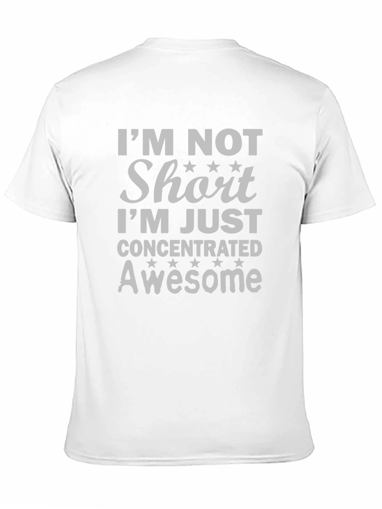 Im Not Short T-Shirt - Concentrated Awesome