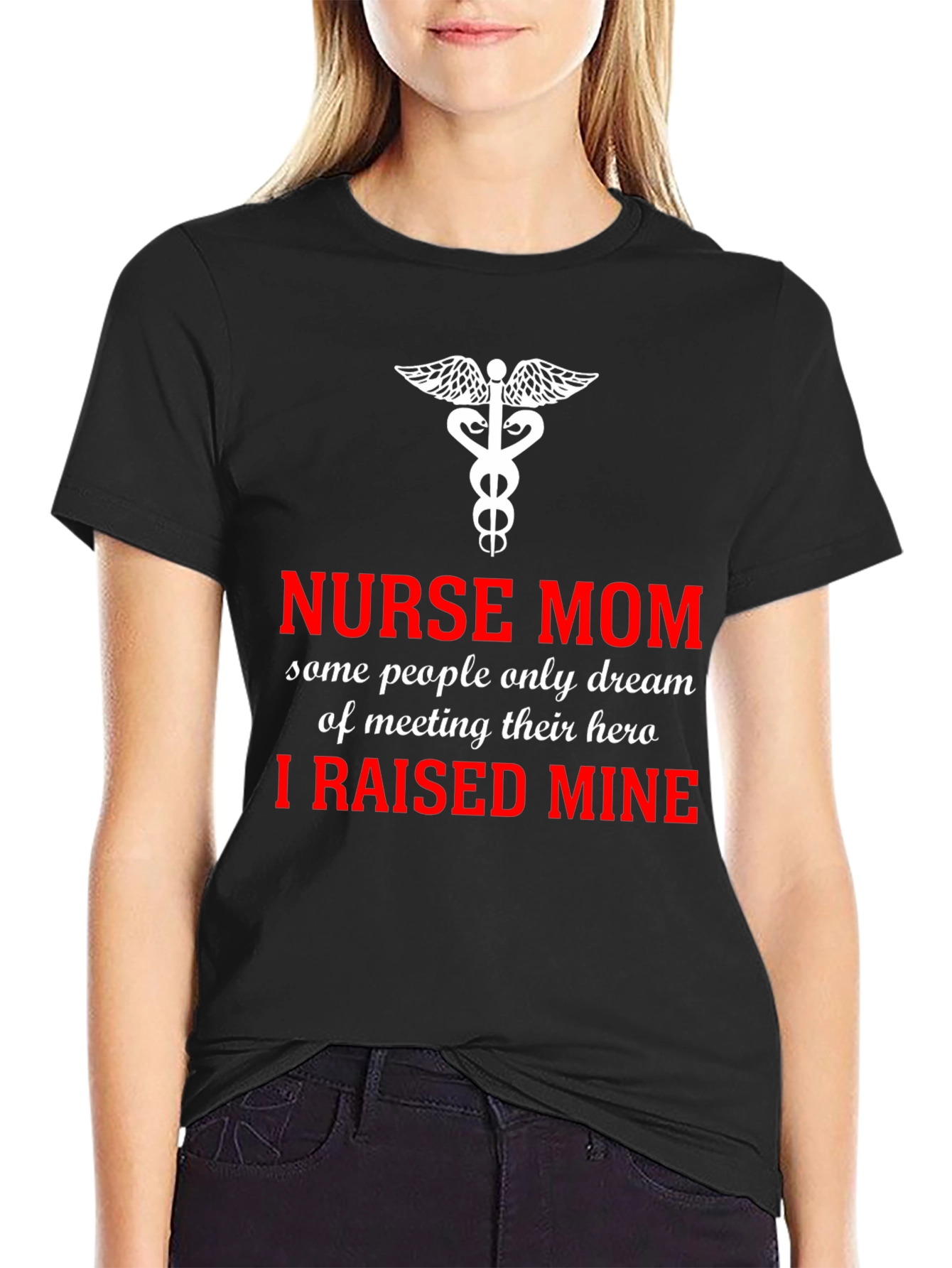Nurse Mom Hero T-Shirt - I Raised Mine!