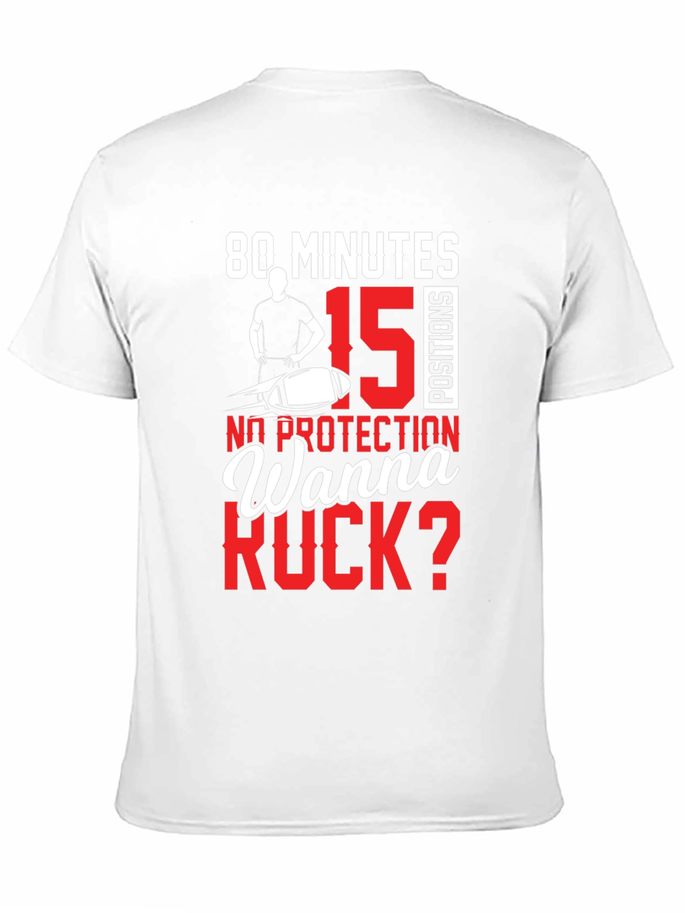 80 Minutes 15 Positions Wanna Ruck? T-Shirt