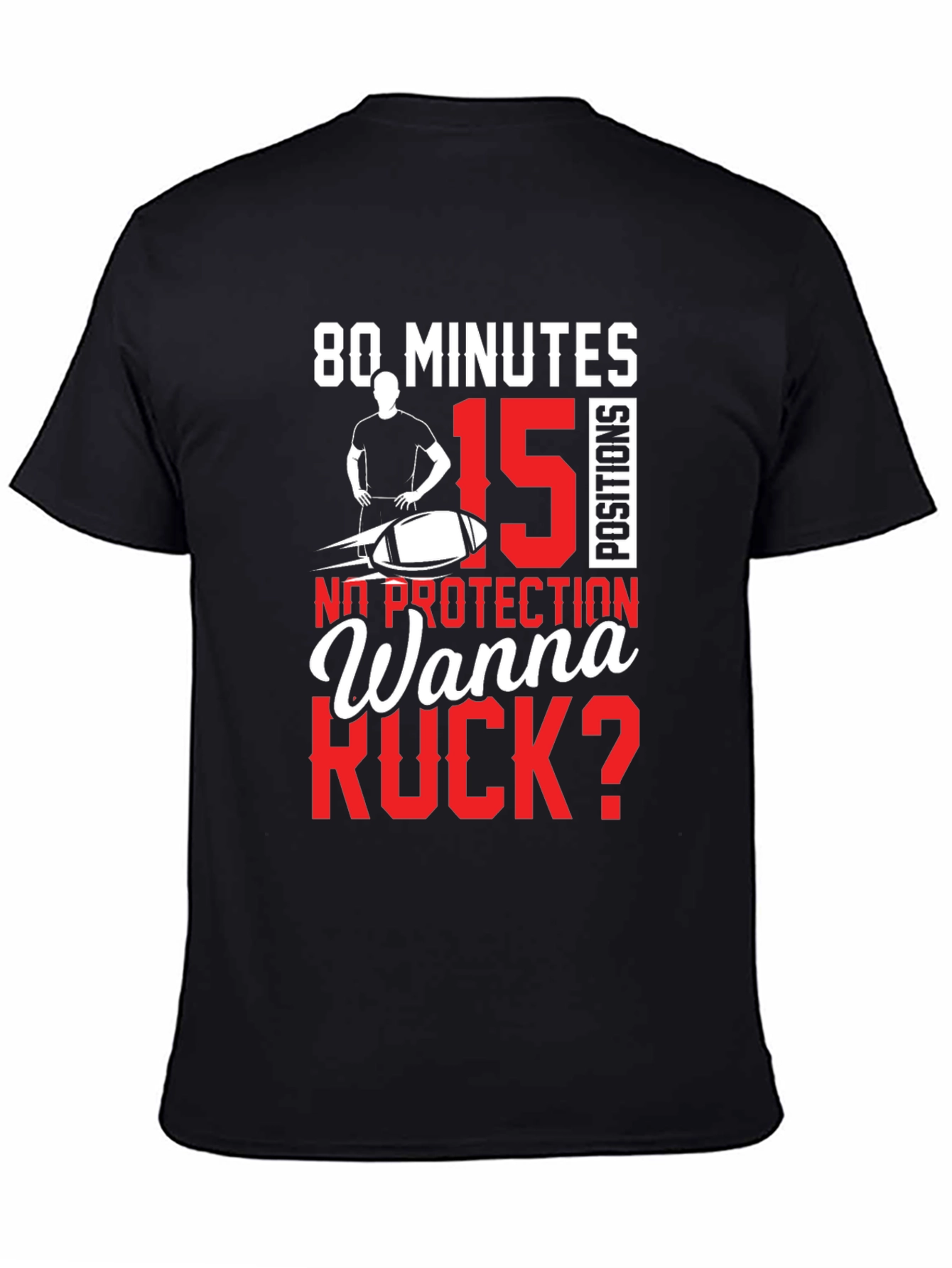 80 Minutes 15 Positions Wanna Ruck? T-Shirt