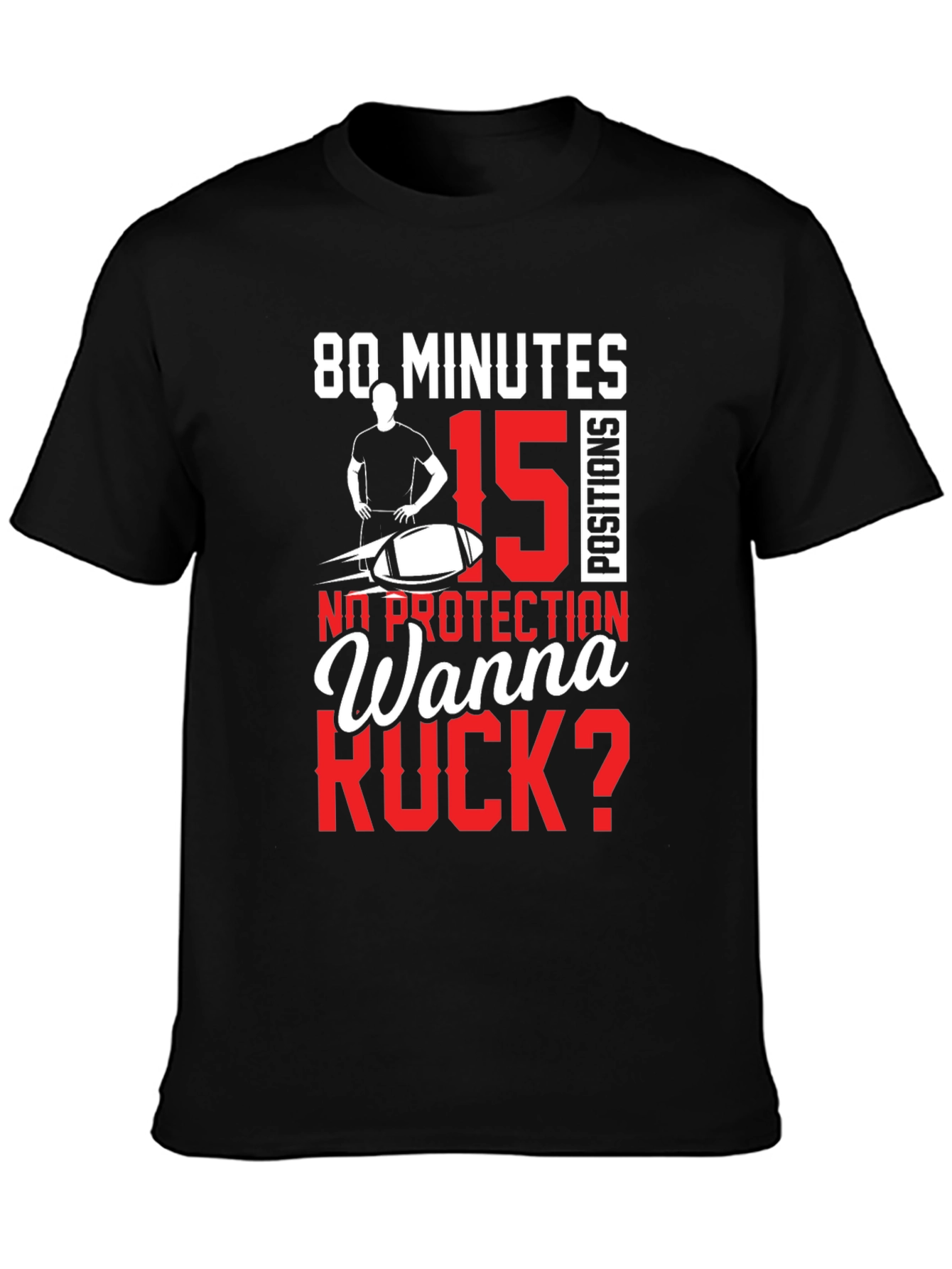 80 Minutes 15 Positions Wanna Ruck? T-Shirt