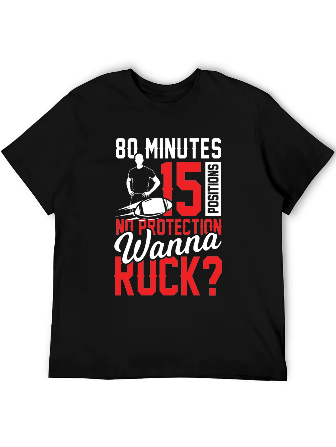 80 Minutes 15 Positions Wanna Ruck? T-Shirt