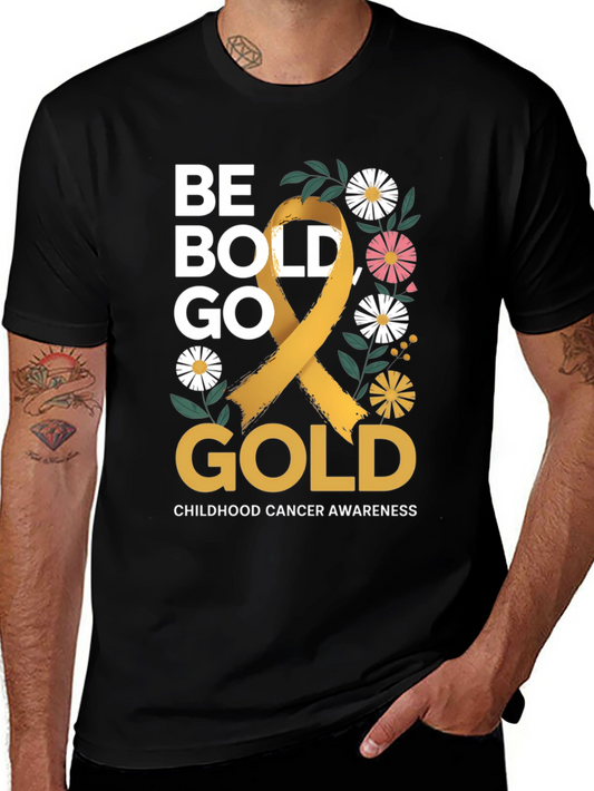 Be Bold Go Gold T-Shirt - Childhood Cancer Awareness