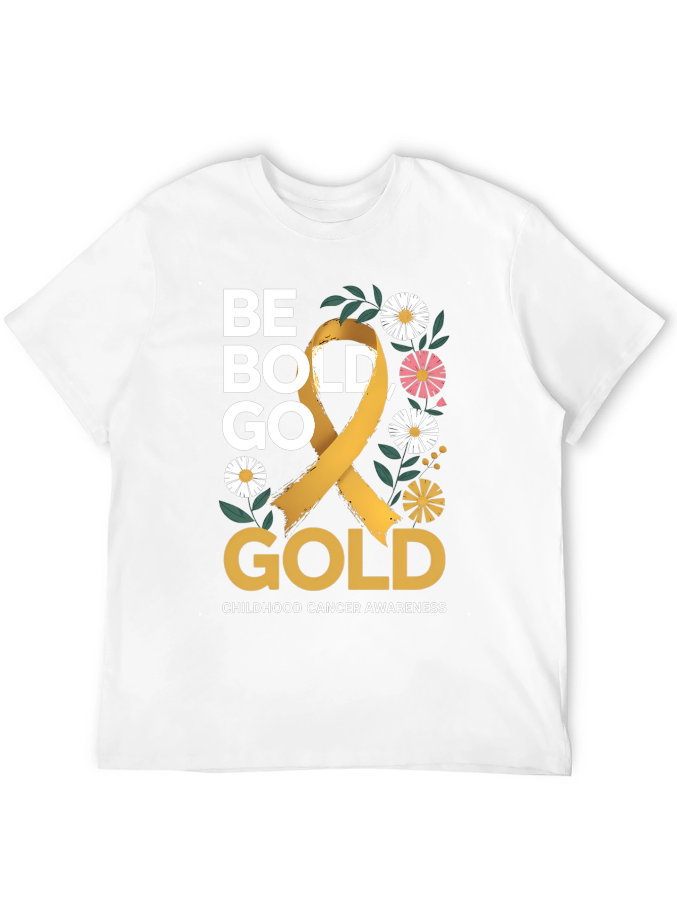 Be Bold Go Gold T-Shirt - Childhood Cancer Awareness