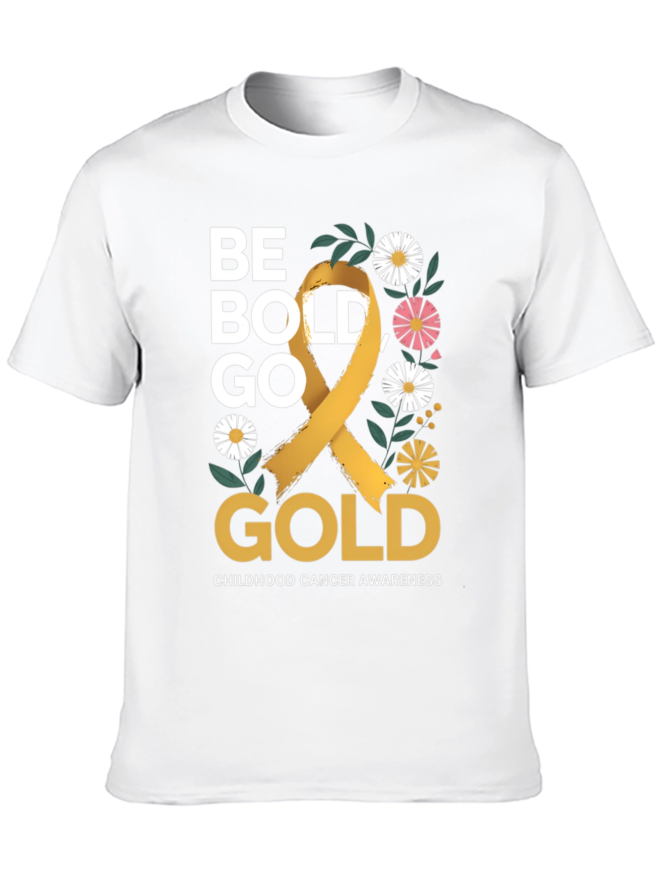 Be Bold Go Gold T-Shirt - Childhood Cancer Awareness