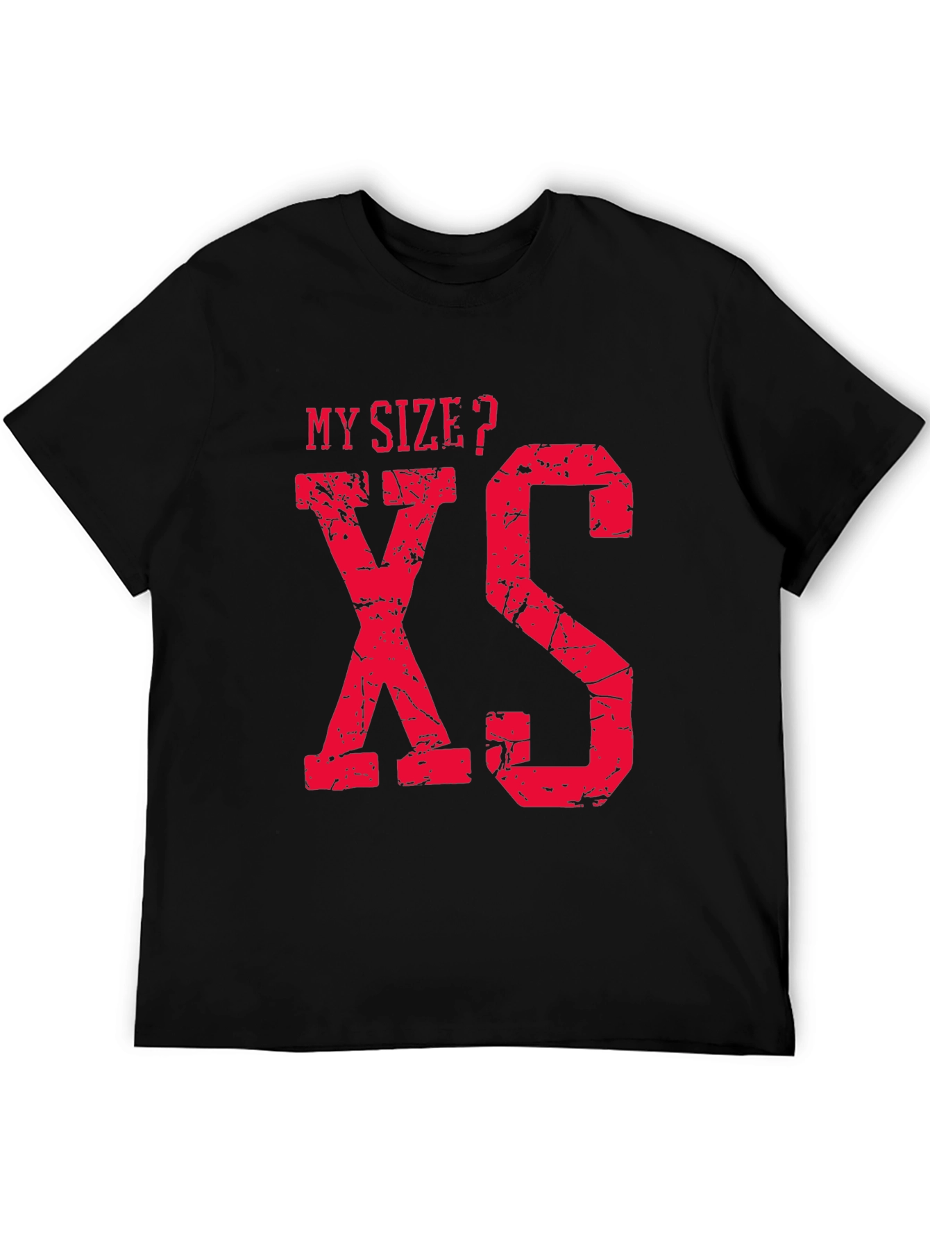 My Size? XS Funny Graphic T-Shirt