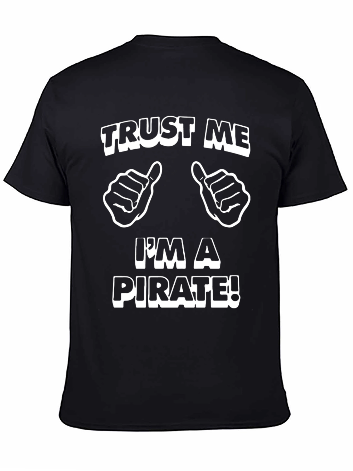 Trust Me Im A Pirate Funny Graphic T-Shirt