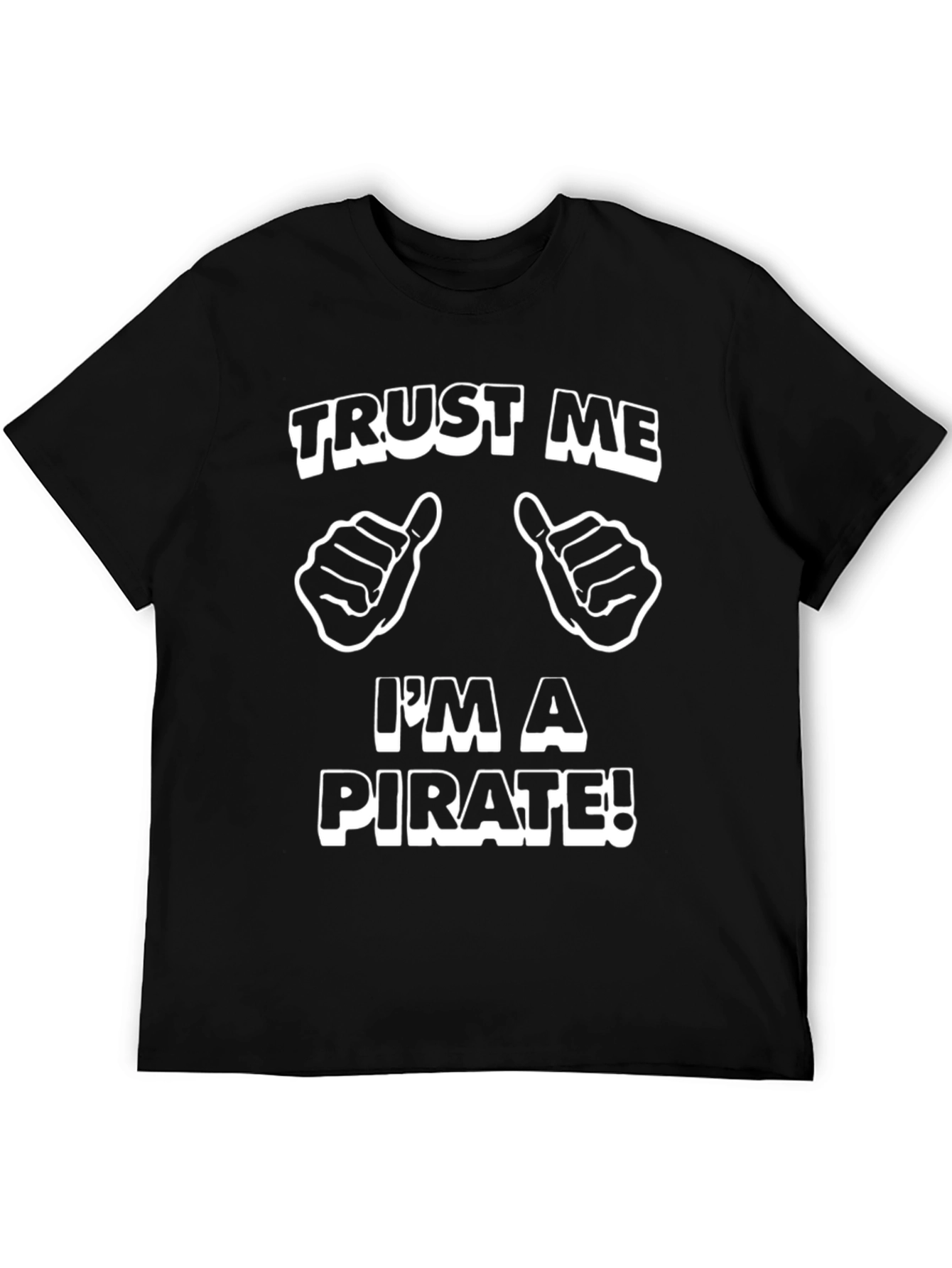 Trust Me Im A Pirate Funny Graphic T-Shirt