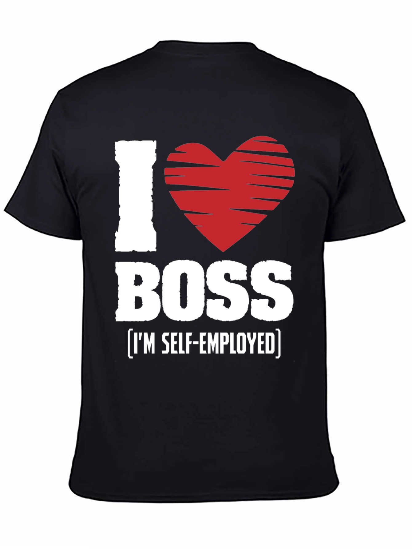 I Love My Boss Self-Employed Graphic T-Shirt
