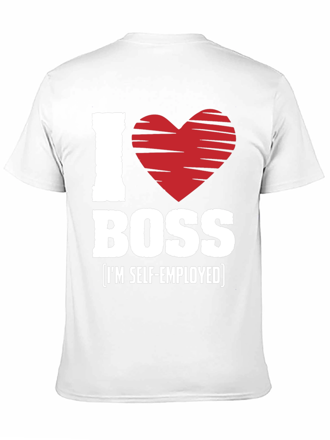 I Love My Boss Self-Employed Graphic T-Shirt