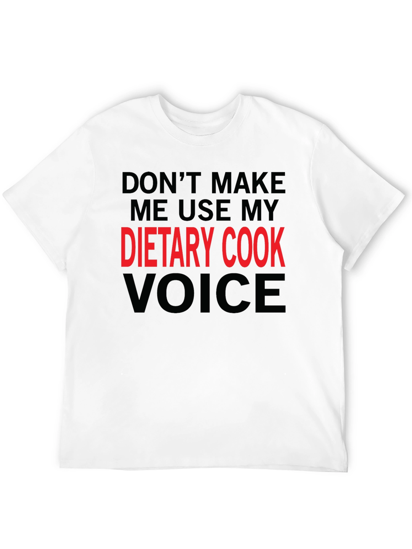 Dietary Cook Voice T-Shirt Funny Cook Gift Tee