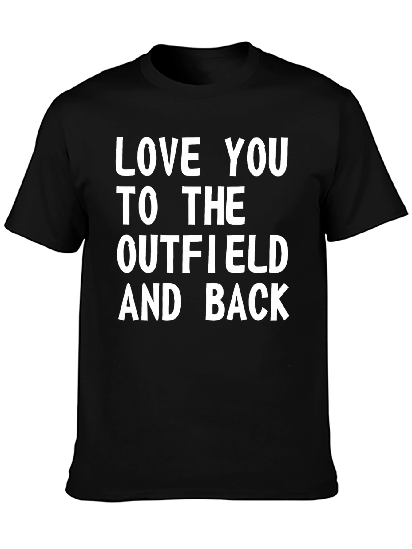 Love You To The Outfield & Back T-Shirt