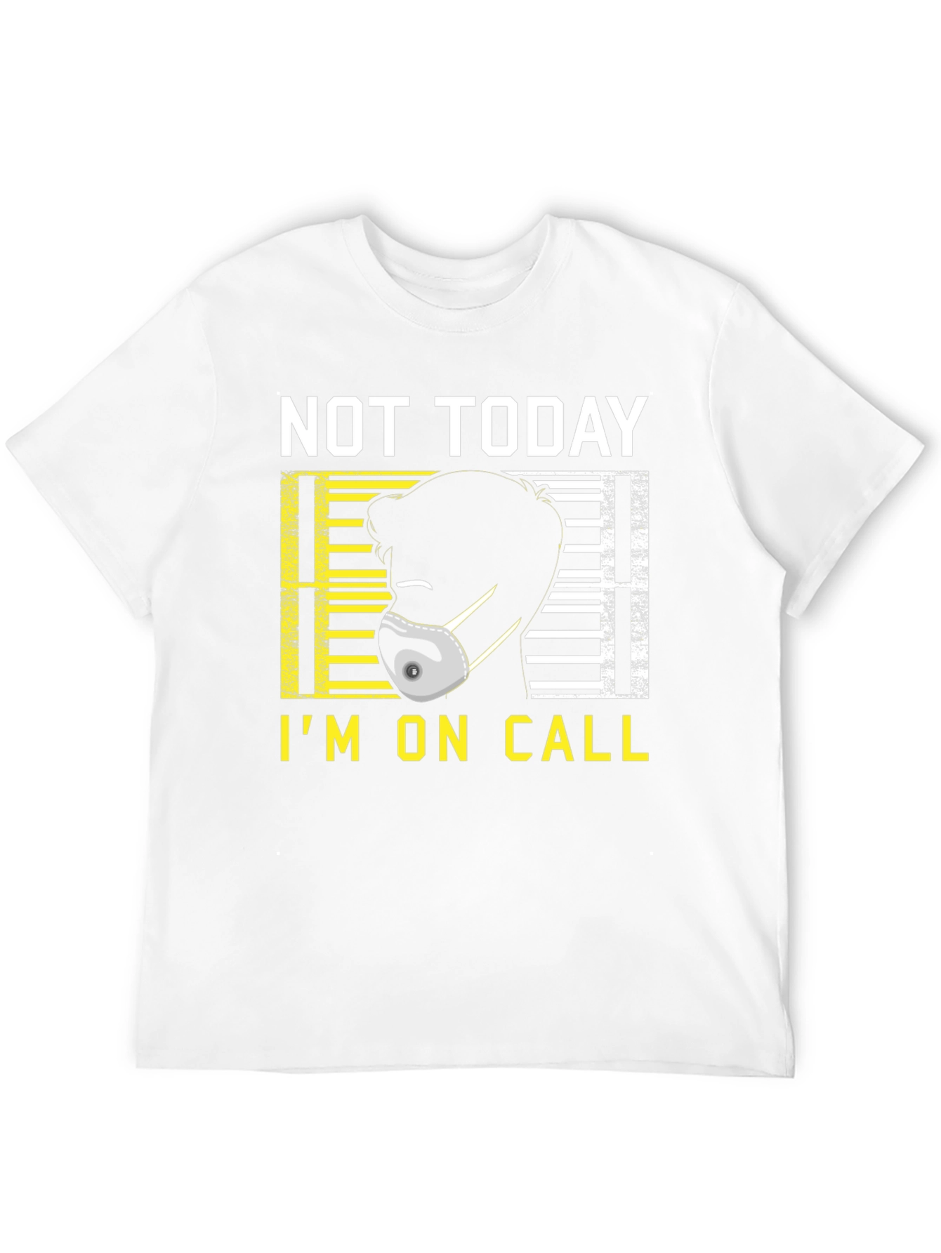 Not Today Im On Call Graphic Tee