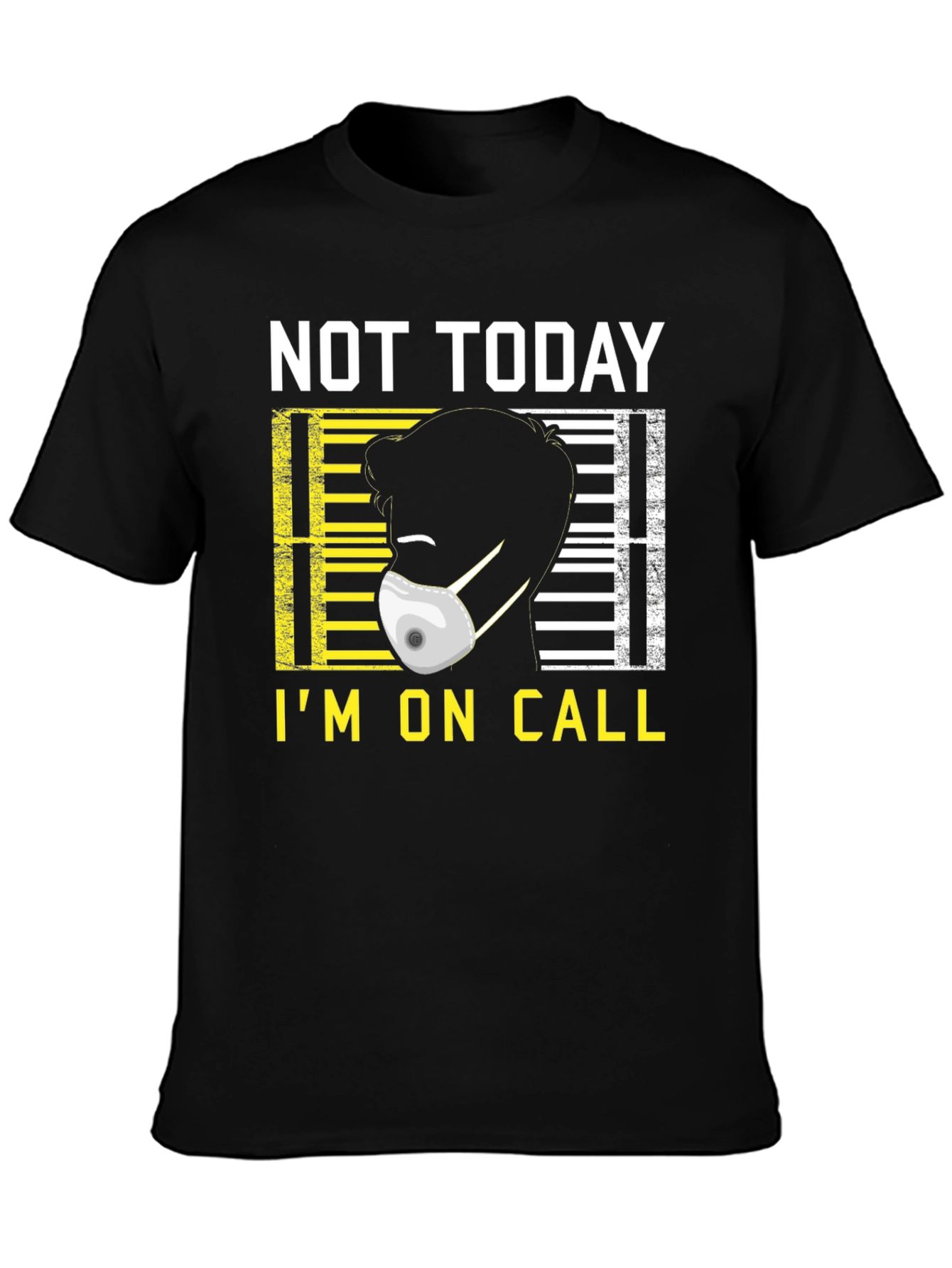 Not Today Im On Call Graphic Tee