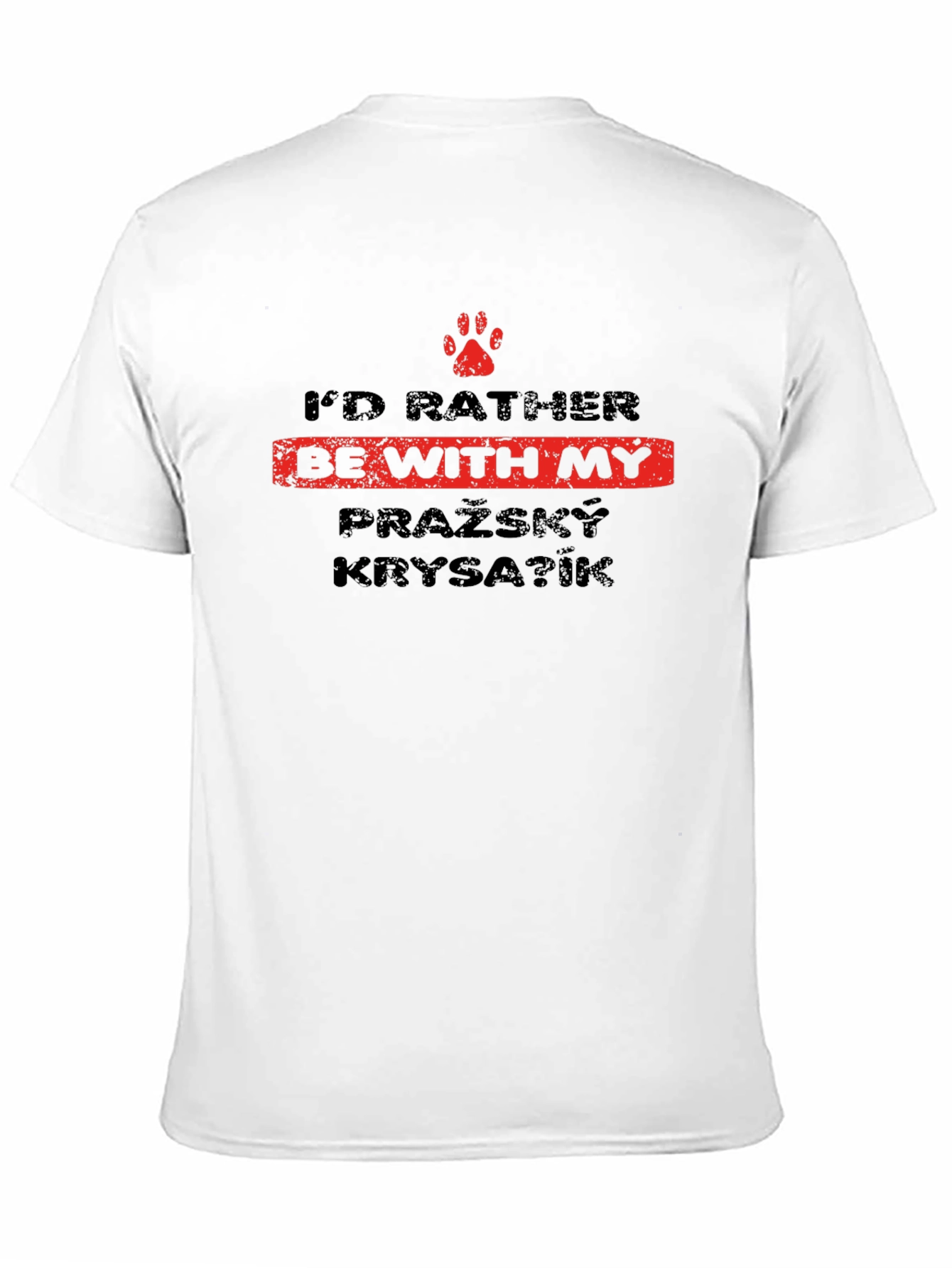 Id Rather Be With My Pražský Krysařík T-Shirt