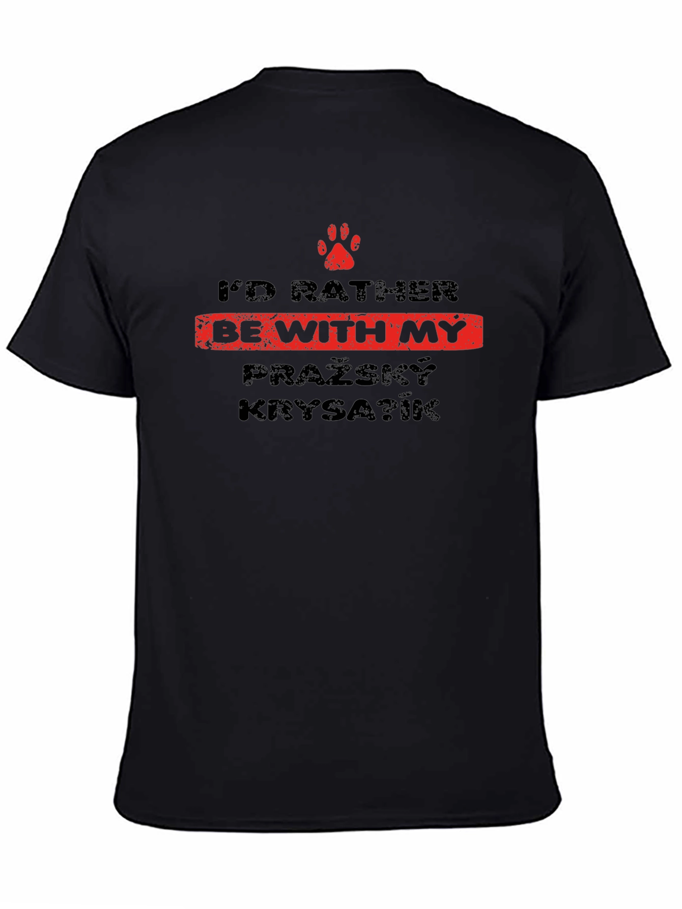 Id Rather Be With My Pražský Krysařík T-Shirt