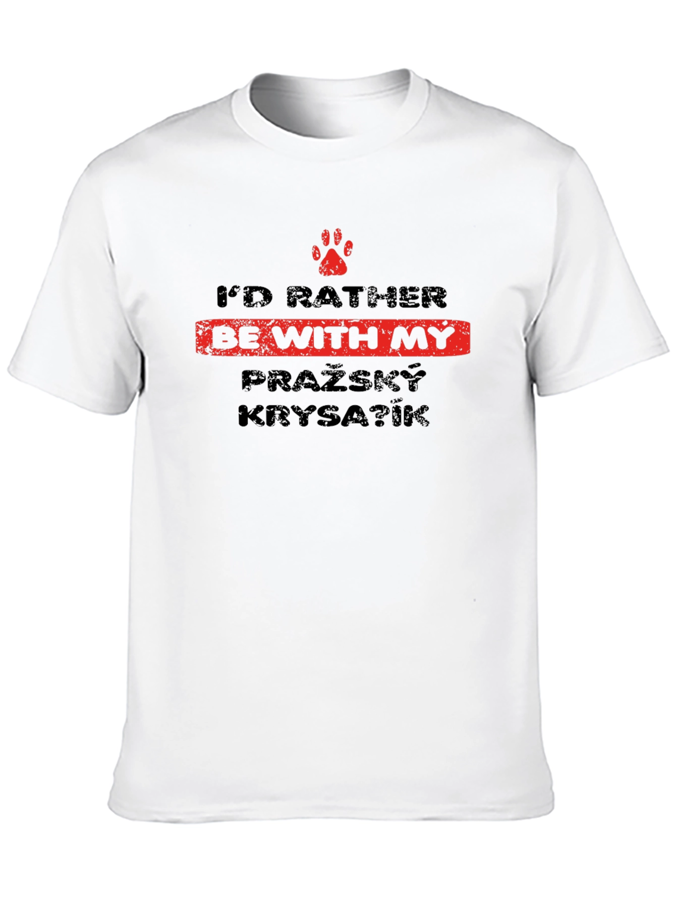 Id Rather Be With My Pražský Krysařík T-Shirt