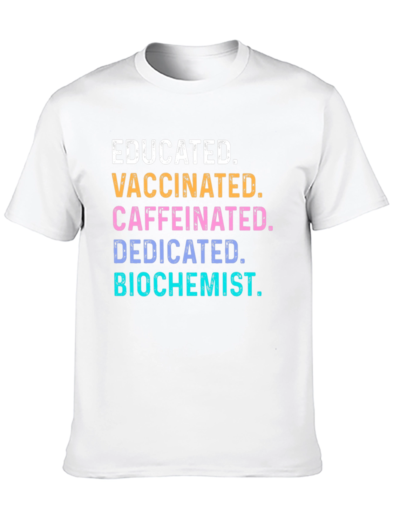 Educated Vaccinated Caffeinated Biochemist T-Shirt