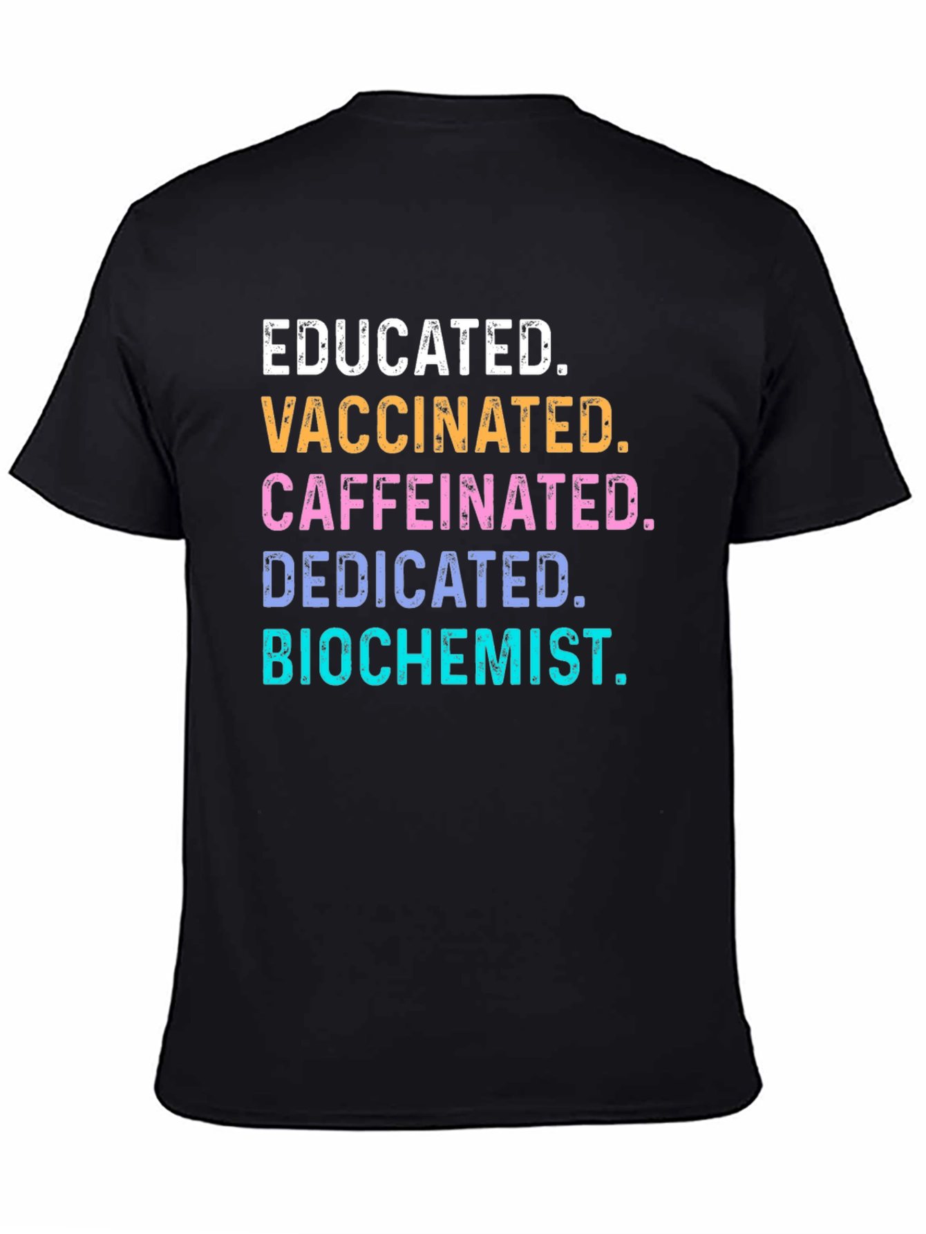 Educated Vaccinated Caffeinated Biochemist T-Shirt
