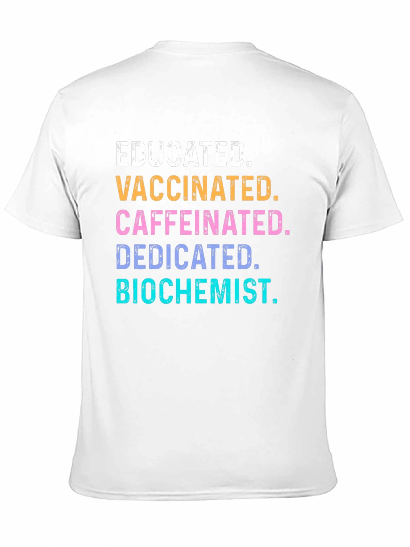 Educated Vaccinated Caffeinated Biochemist T-Shirt