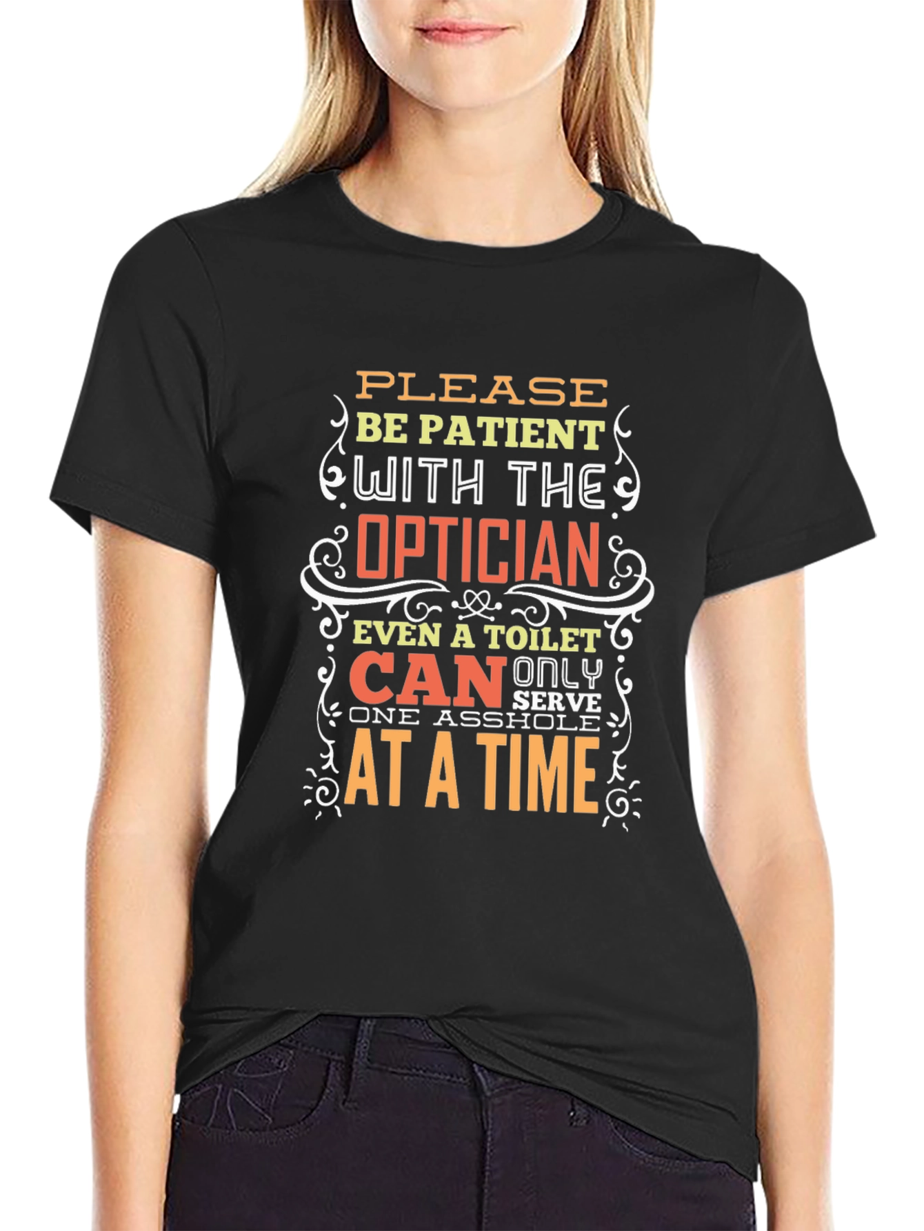 Optician Humor T-Shirt: Patient Please!