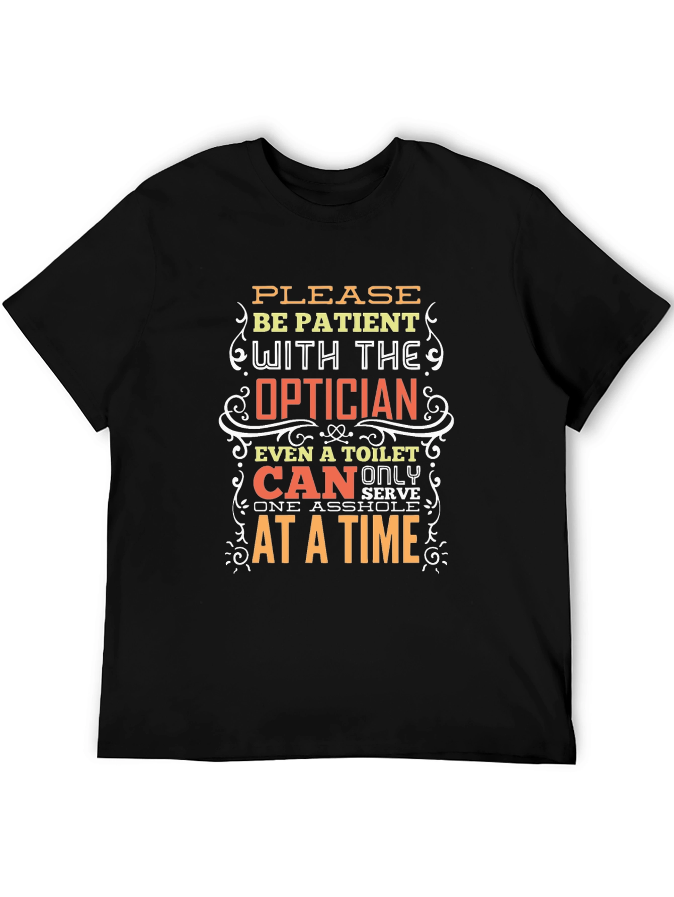 Optician Humor T-Shirt: Patient Please!