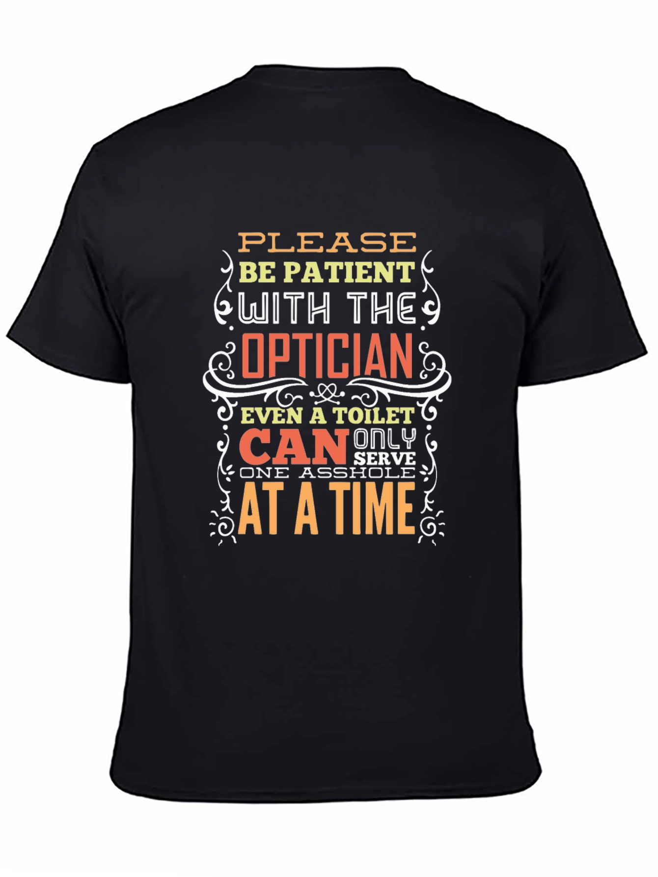 Optician Humor T-Shirt: Patient Please!