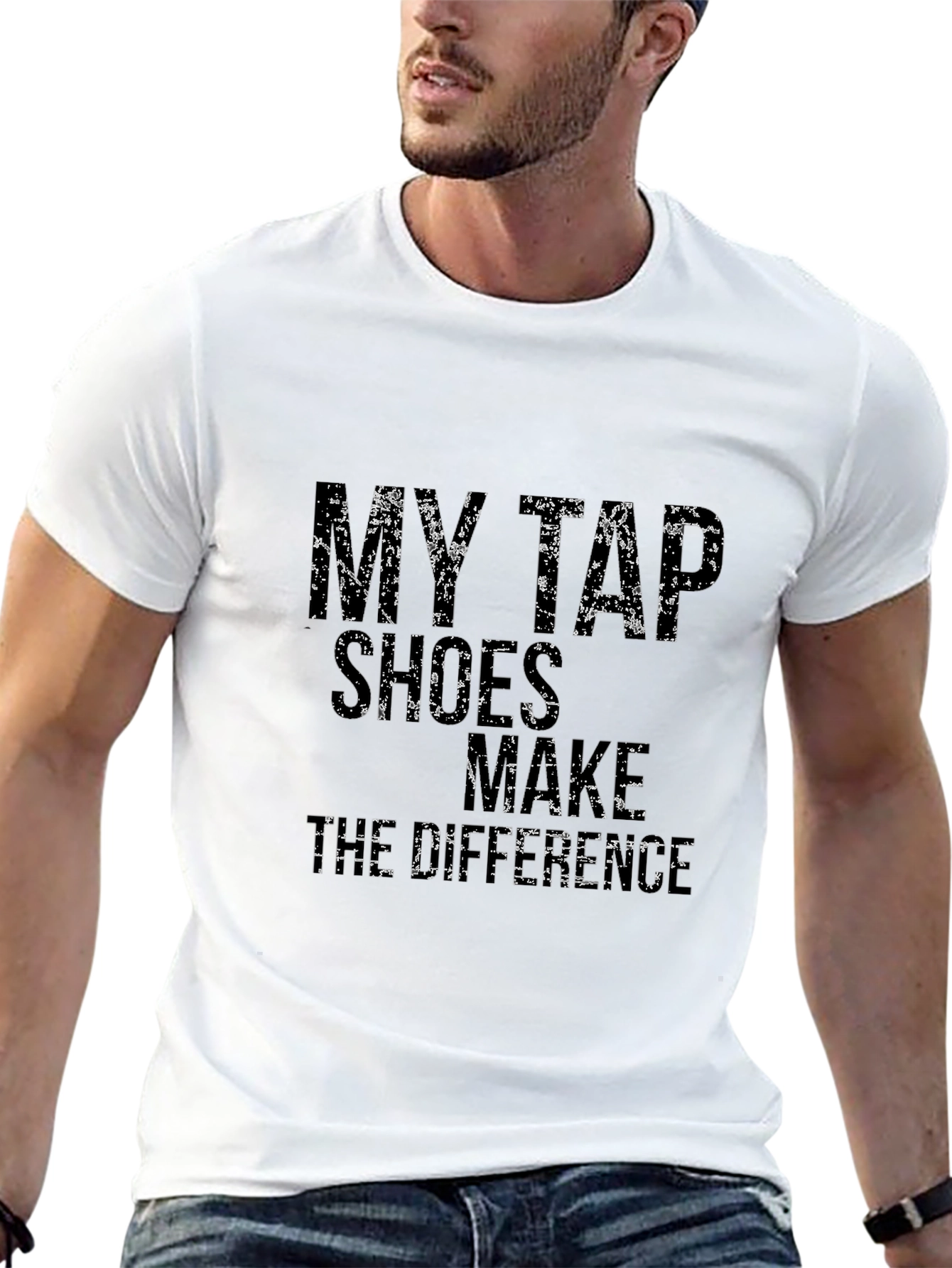 Tap Dance T-Shirt: My Tap Shoes Make The Difference