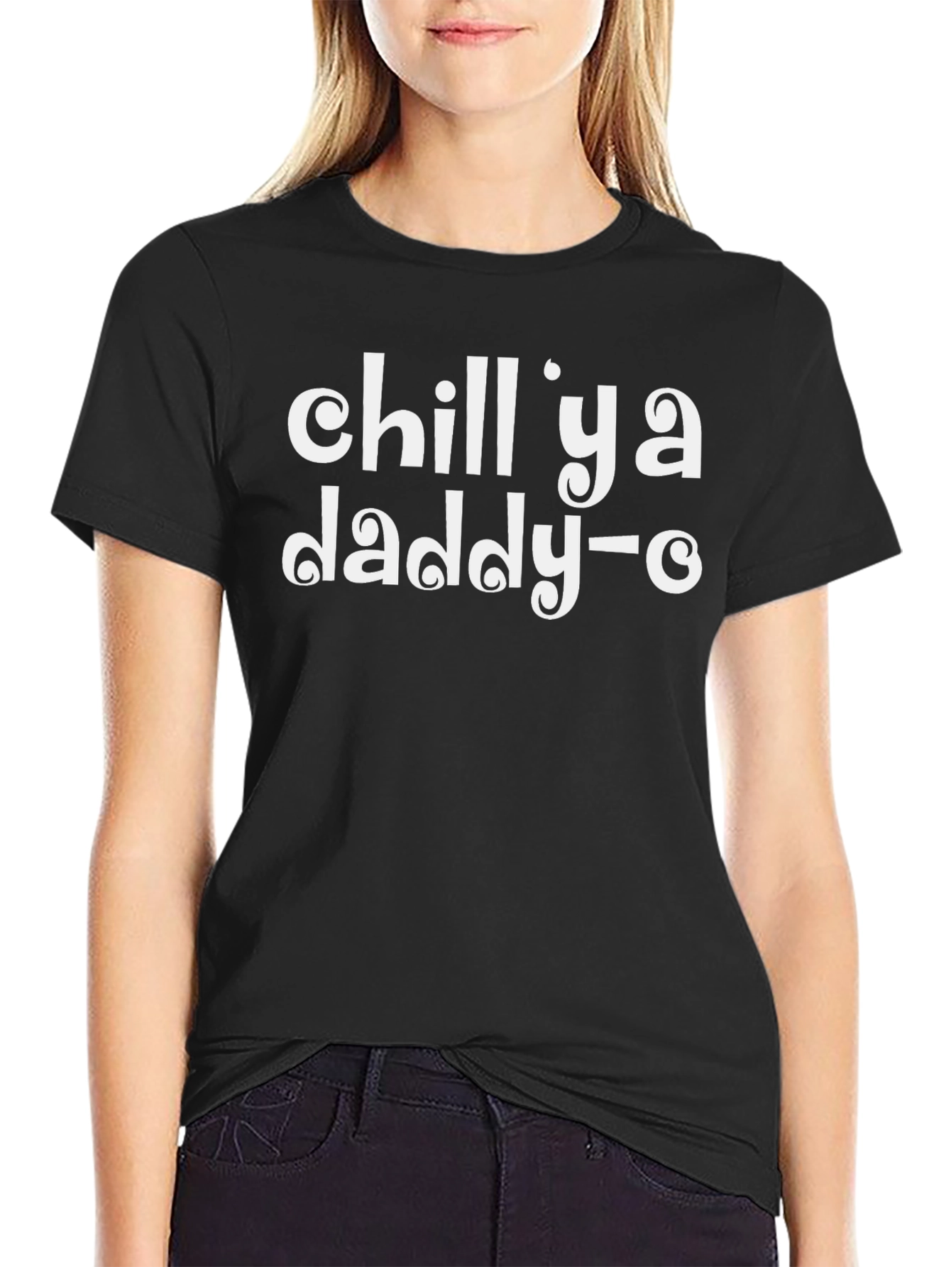 Chill Ya Daddy-O Black T-Shirt