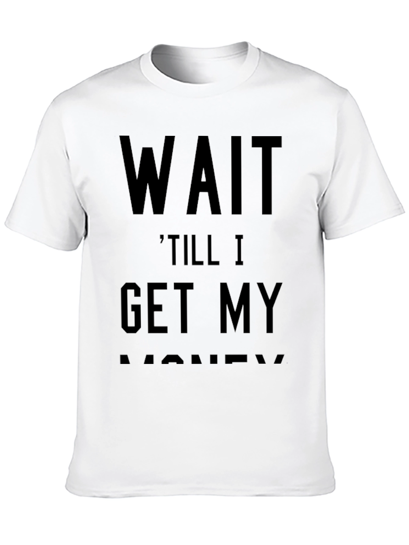 Wait Till I Get My Money Black Graphic Tee