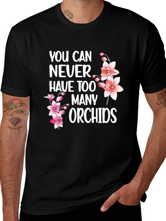 Orchid Lover T-Shirt - Never Too Many Orchids!