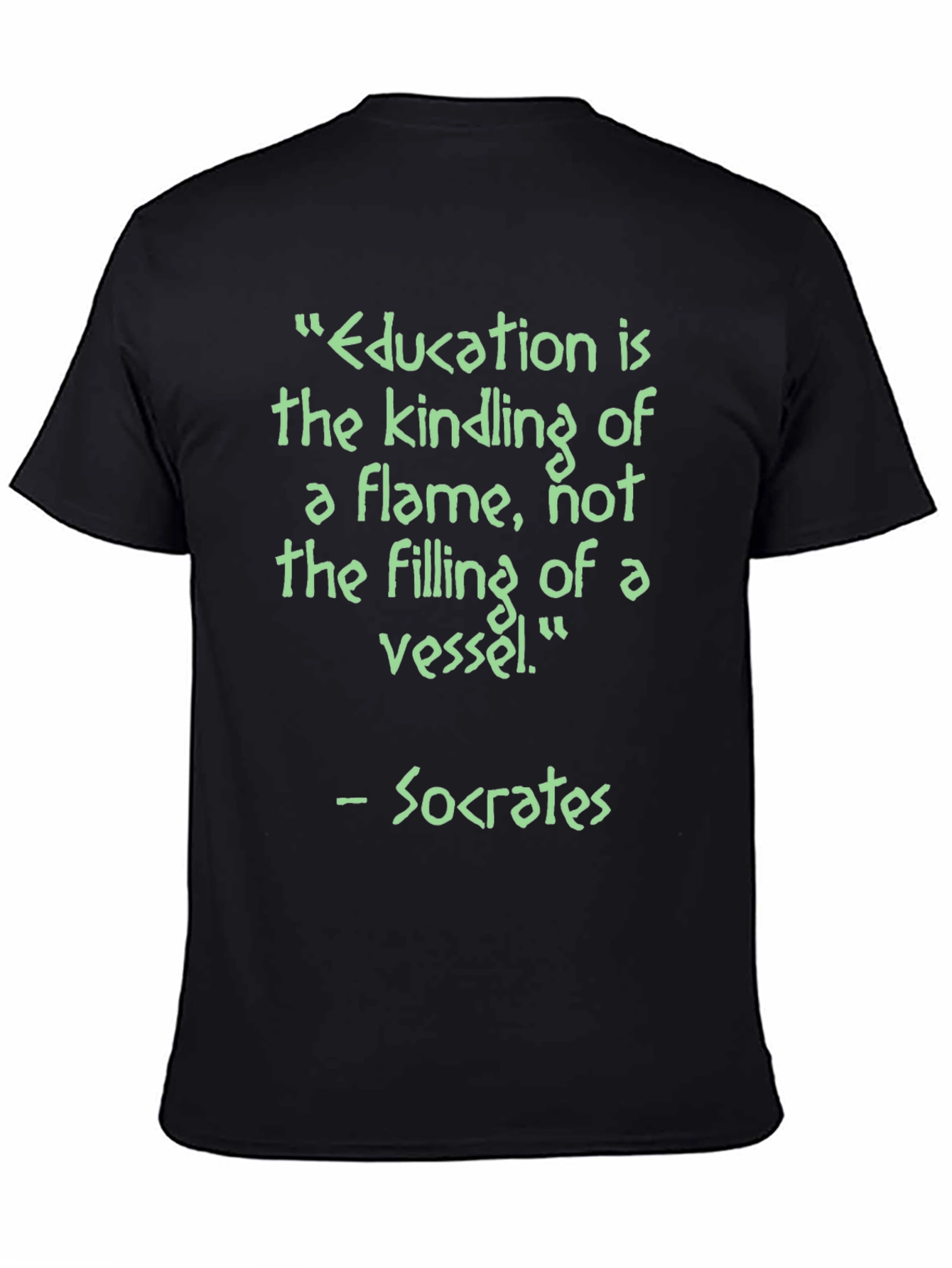 Education is Kindling T-Shirt - Socrates Quote