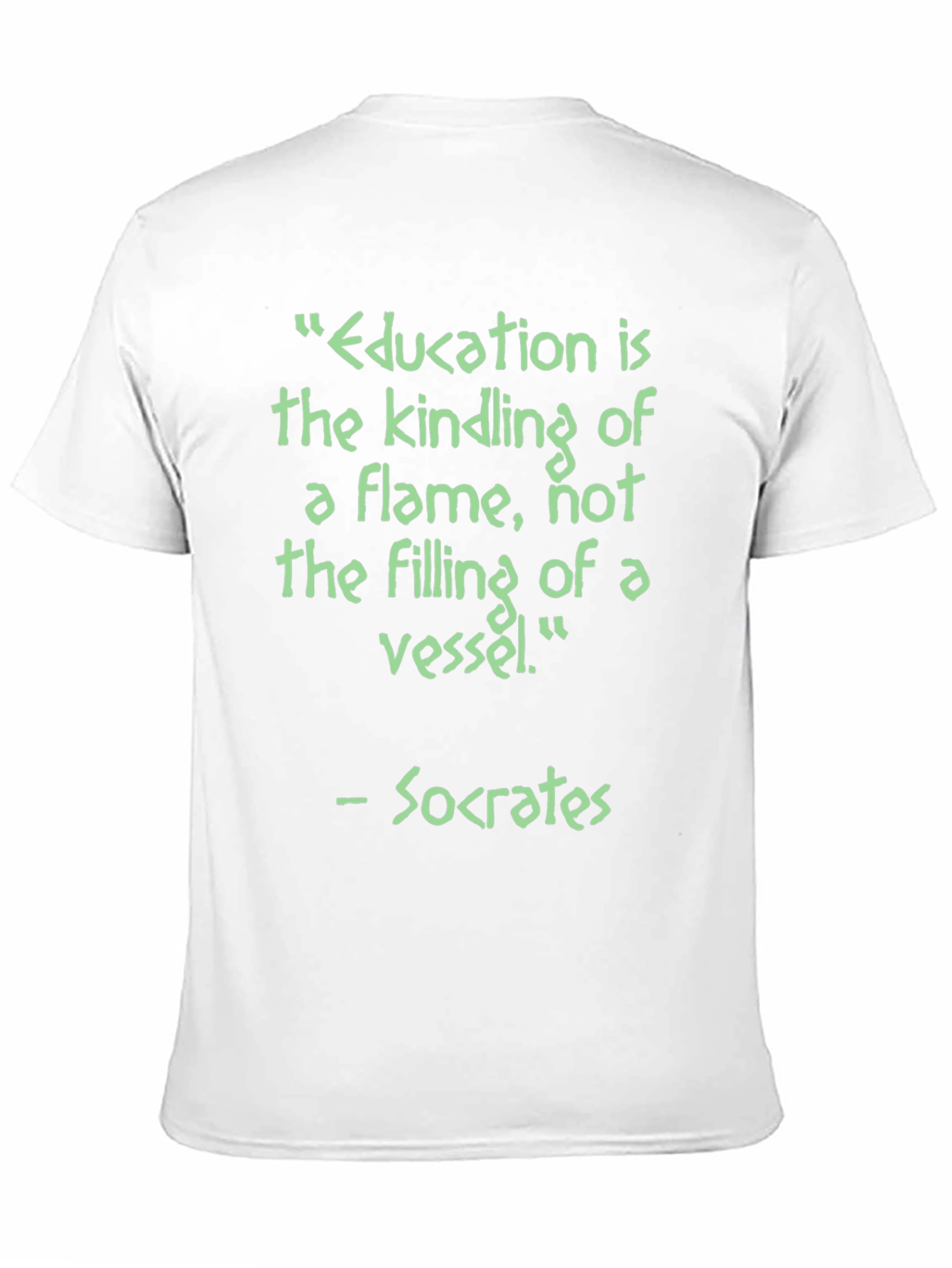 Education is Kindling T-Shirt - Socrates Quote