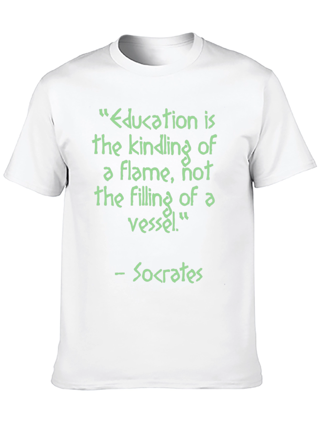 Education is Kindling T-Shirt - Socrates Quote