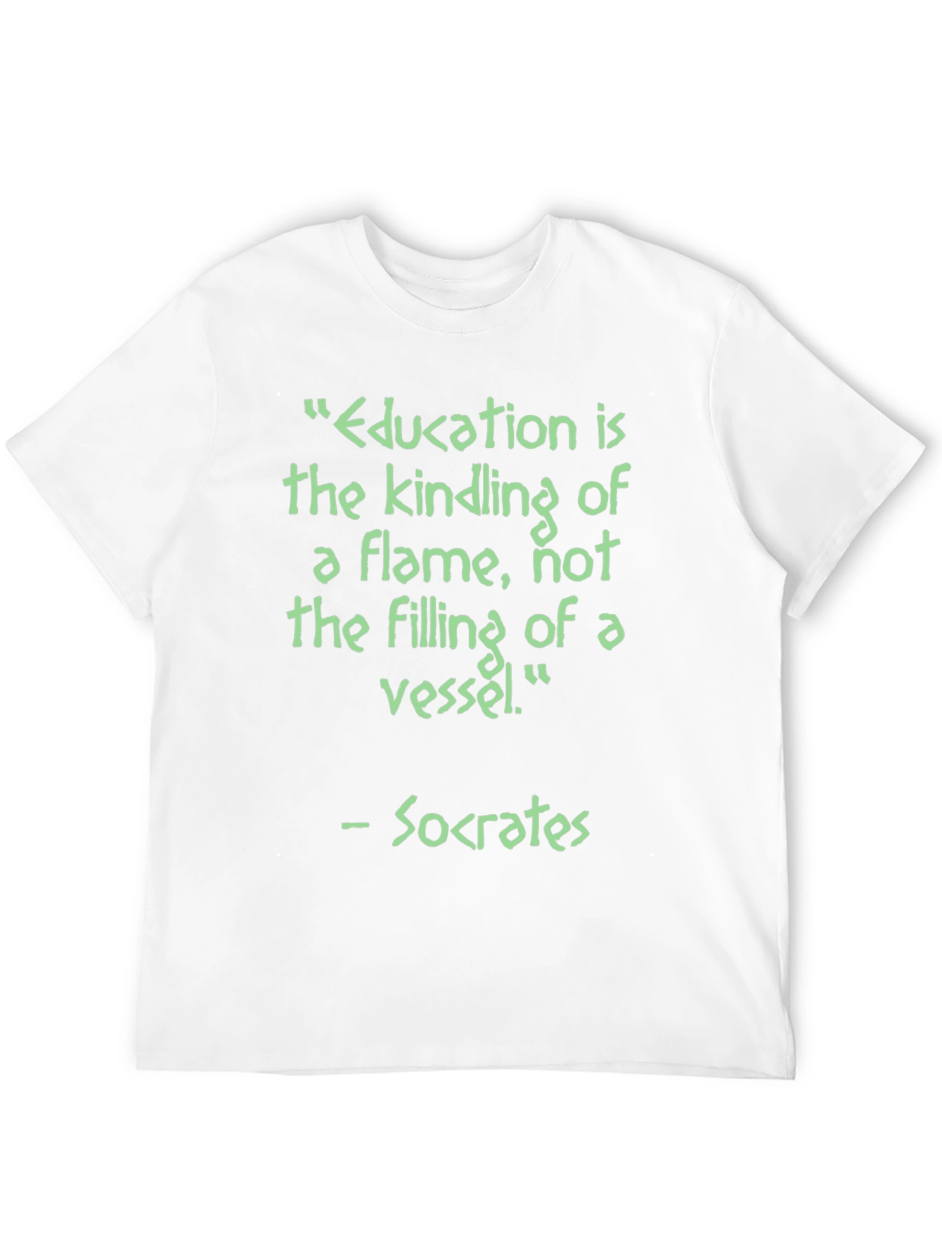 Education is Kindling T-Shirt - Socrates Quote