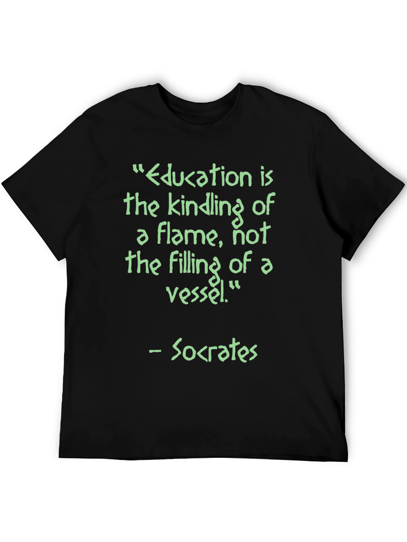 Education is Kindling T-Shirt - Socrates Quote