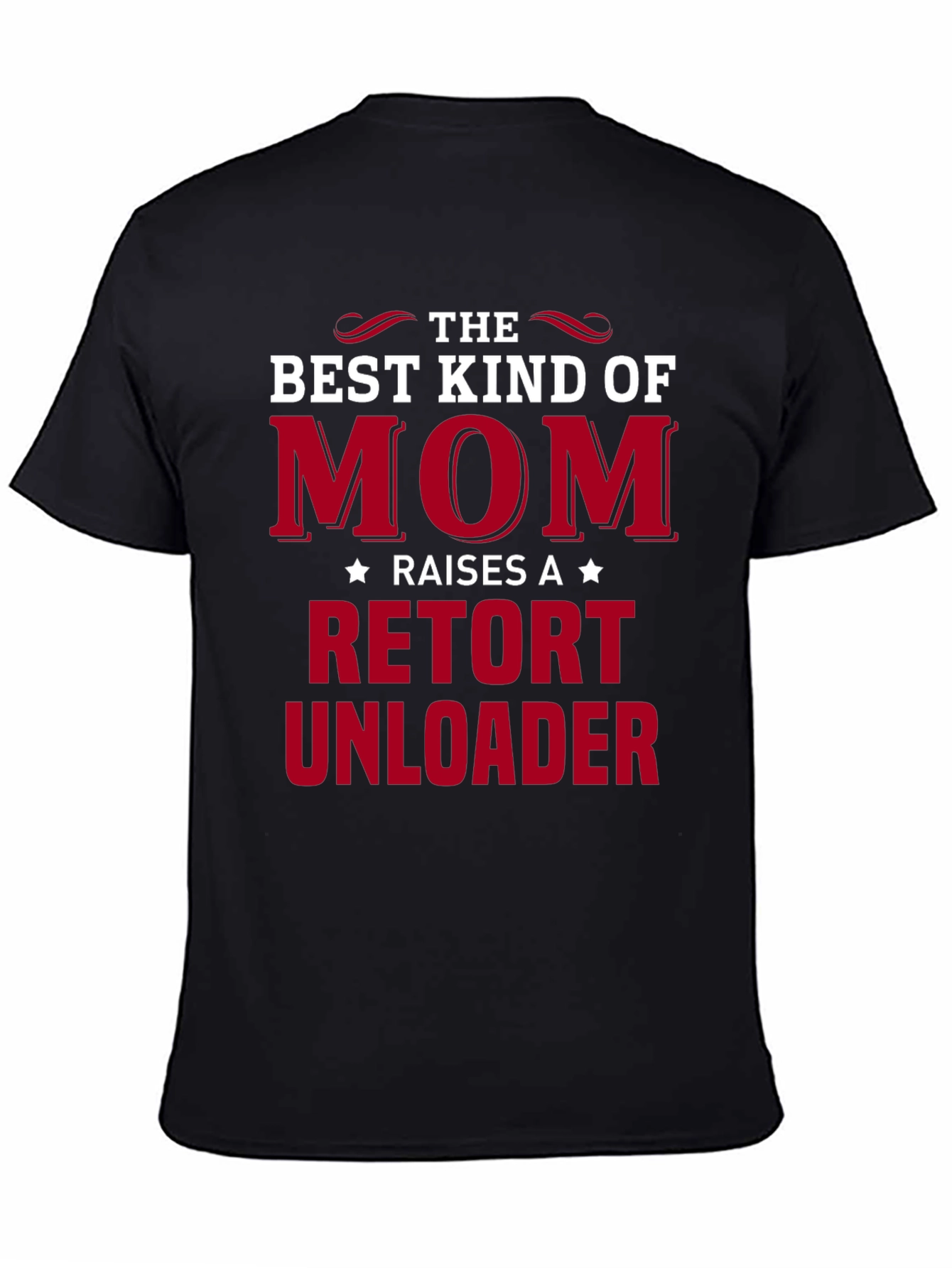 Best Kind of Mom Retort Unloader T-Shirt