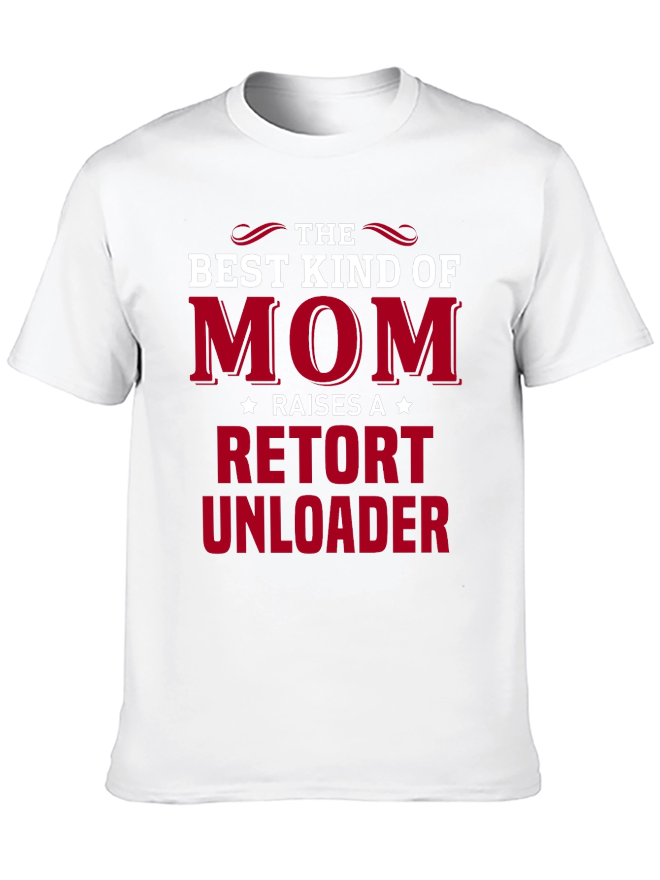 Best Kind of Mom Retort Unloader T-Shirt