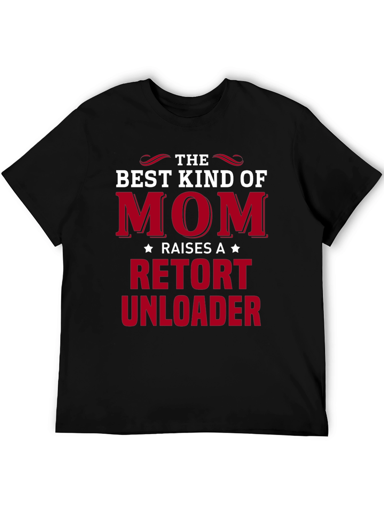 Best Kind of Mom Retort Unloader T-Shirt