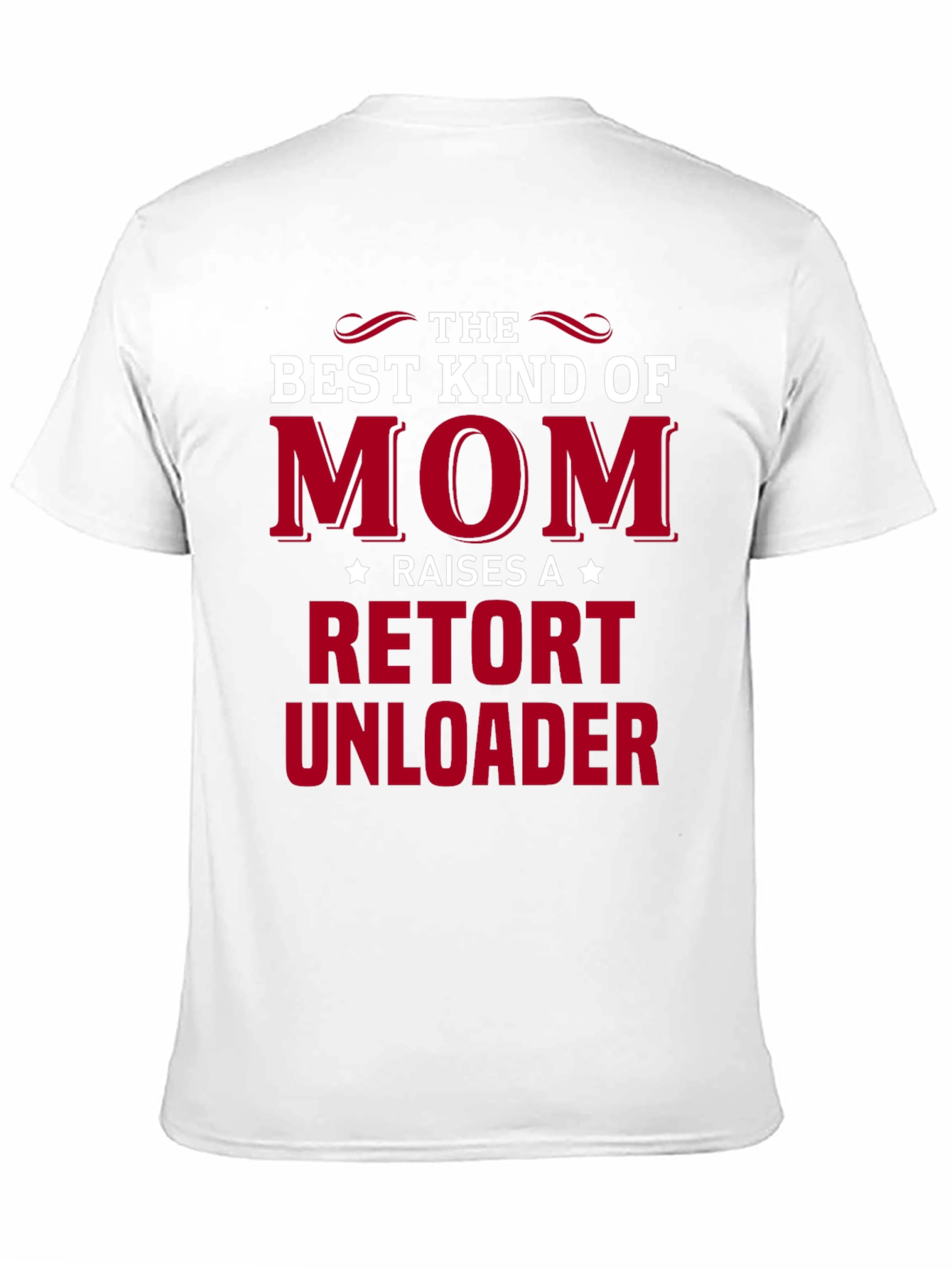 Best Kind of Mom Retort Unloader T-Shirt