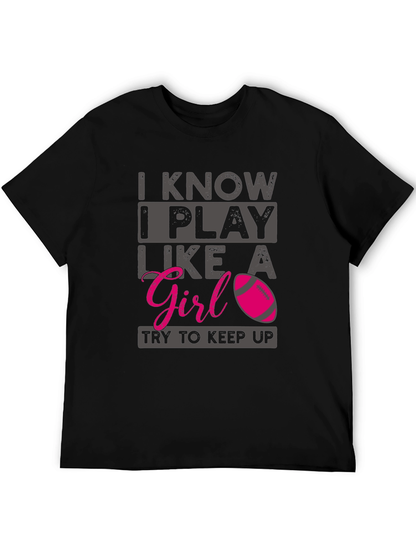 I Know I Play Like A Girl T-Shirt